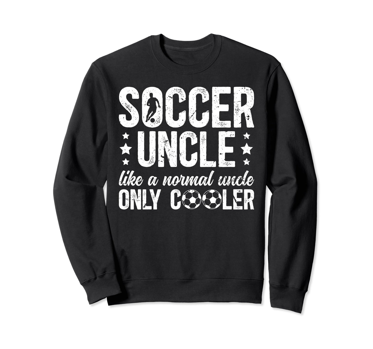 Soccer Uncle Soccer Player Uncle Sweatshirt - Custom Art Print Unisex - T-Shirt, Sweatshirt, Hoodie