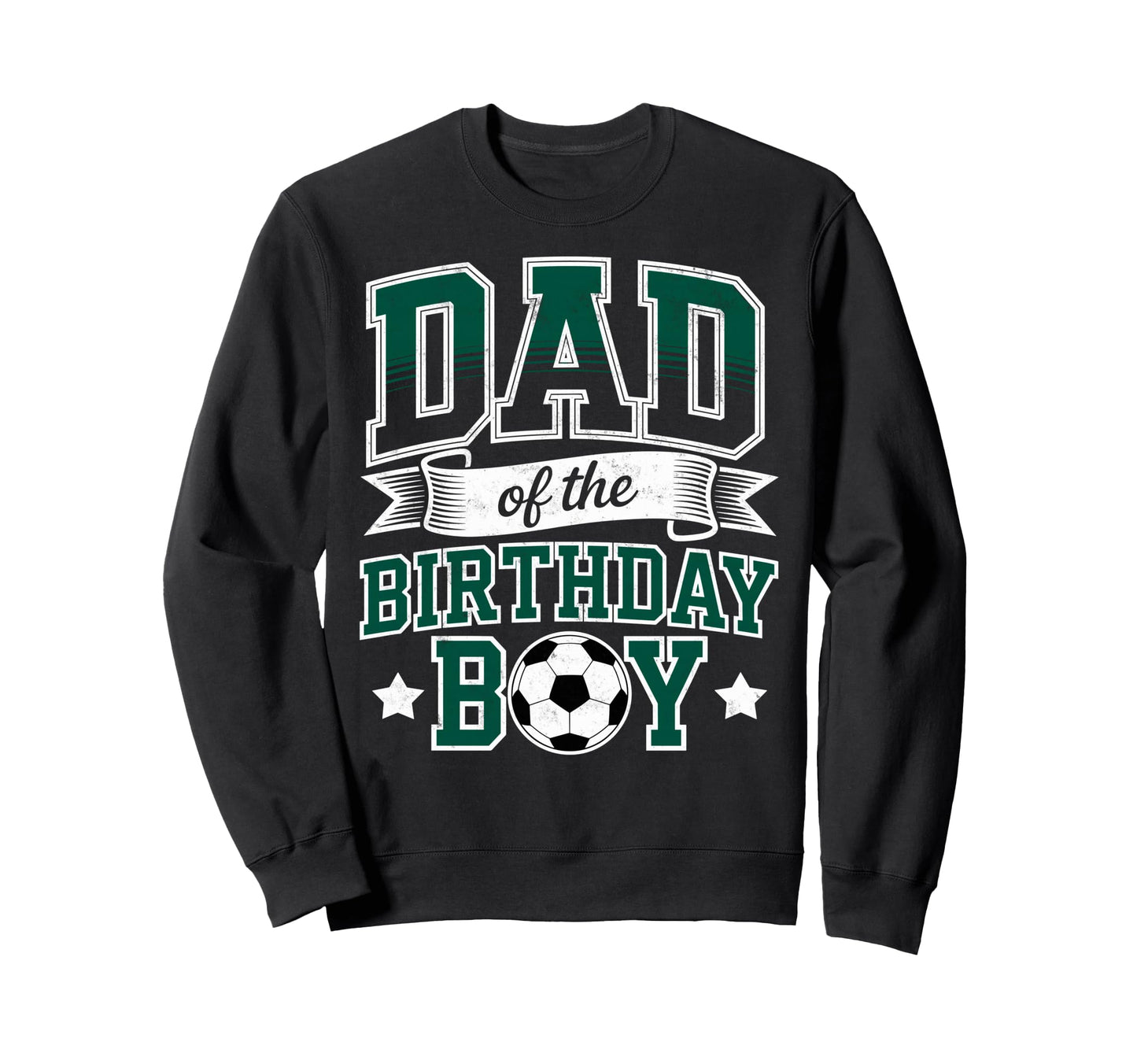 Dad Birthday Soccer Goalie Bday Sweatshirt - Graphic Print Men Women - T-Shirt, Sweatshirt, Hoodie