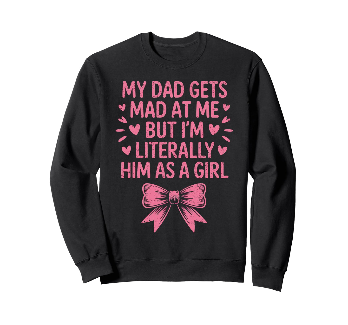 Funny My Dad Gets Mad Me But Im Sweatshirt - Aesthetic Graphic Men Women - T-Shirt, Sweatshirt, Hoodie