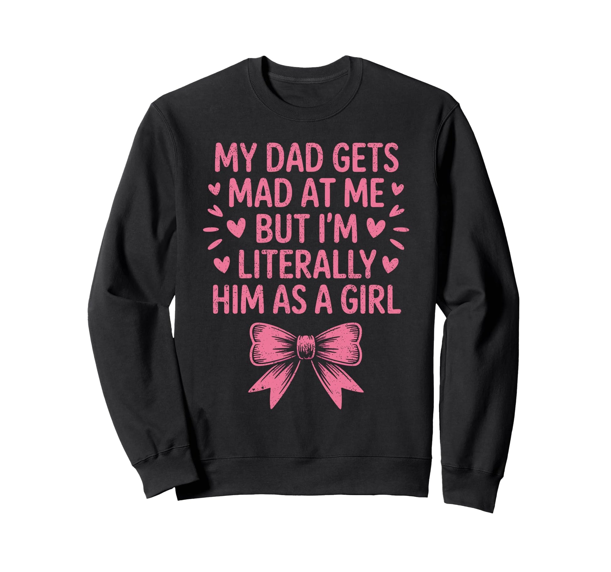 Funny My Dad Gets Mad Me But Im Sweatshirt - Aesthetic Graphic Men Women - T-Shirt, Sweatshirt, Hoodie