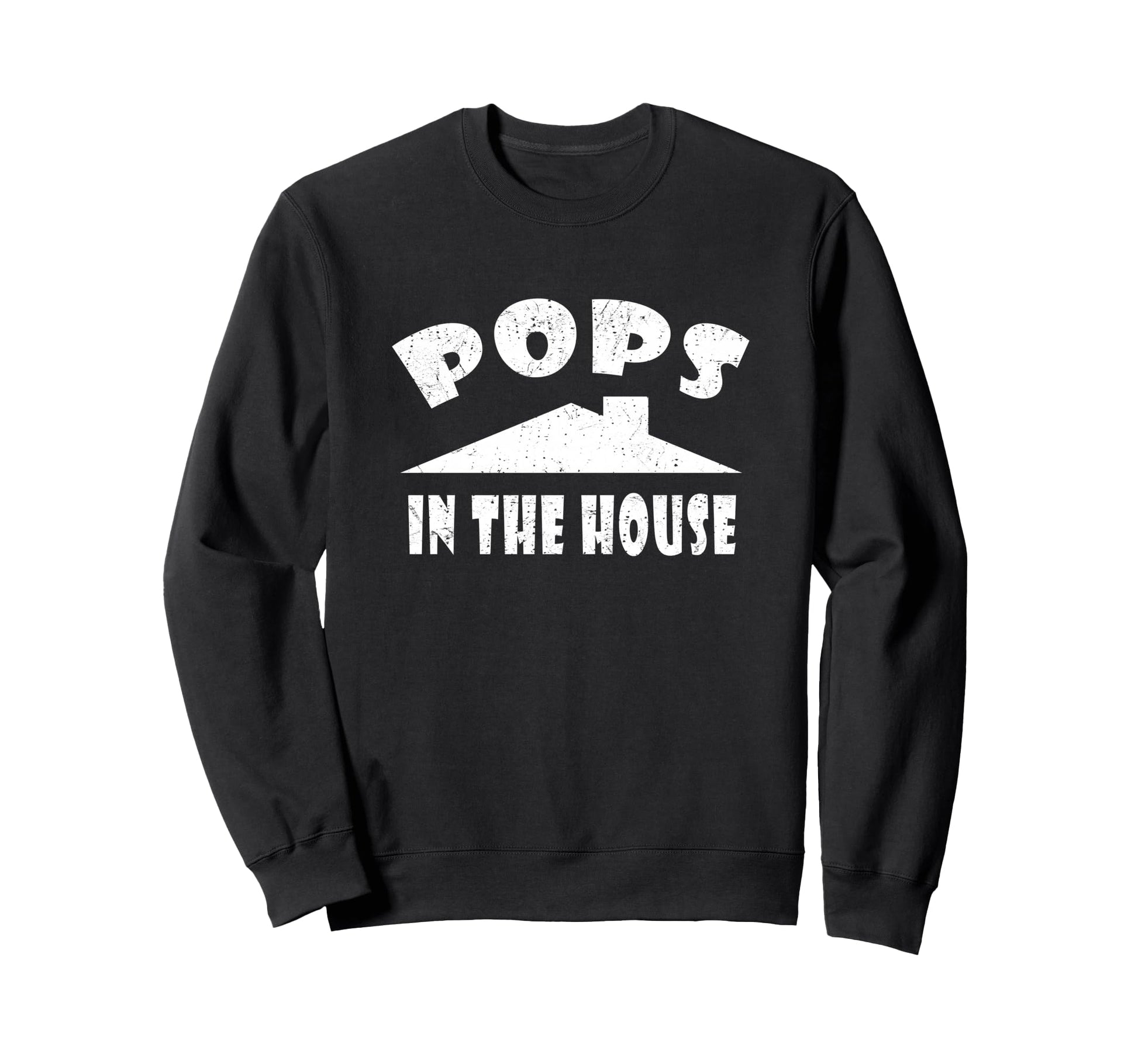Pops House Funny Fathers Gift Dad Sweatshirt - Streetwear Style Unisex - T-Shirt, Sweatshirt, Hoodie