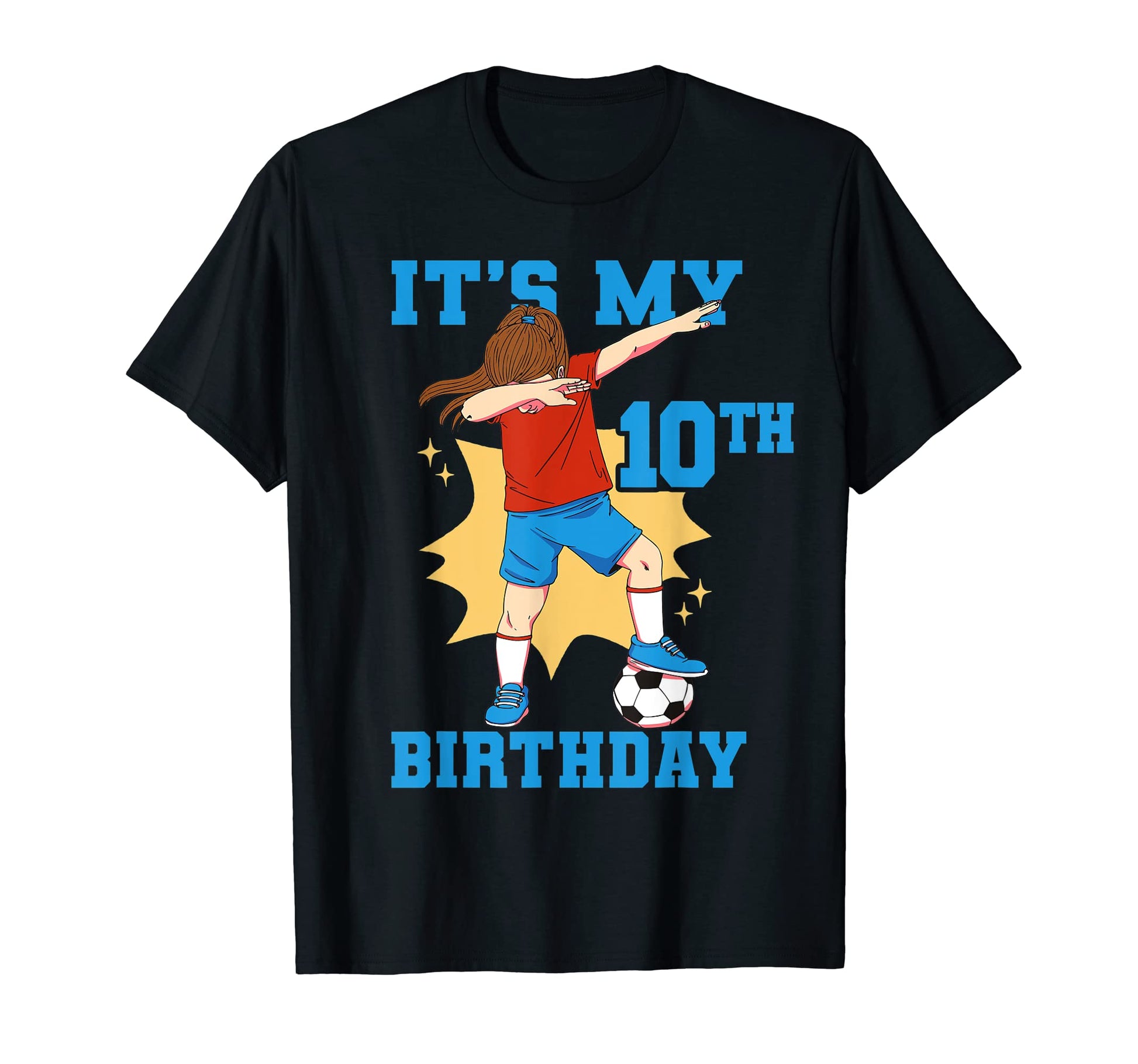 Its My 10Th Birthday Soccer T-Shirt - Custom Art Print for Adults - T-Shirt, Sweatshirt, Hoodie