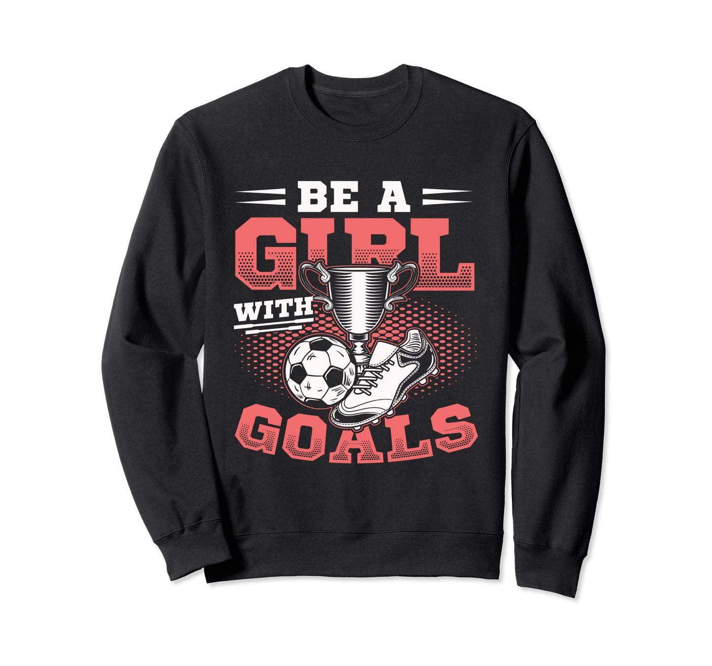 Goals Soccer Player Sweatshirt - Streetwear Style for Adults - T-Shirt, Sweatshirt, Hoodie