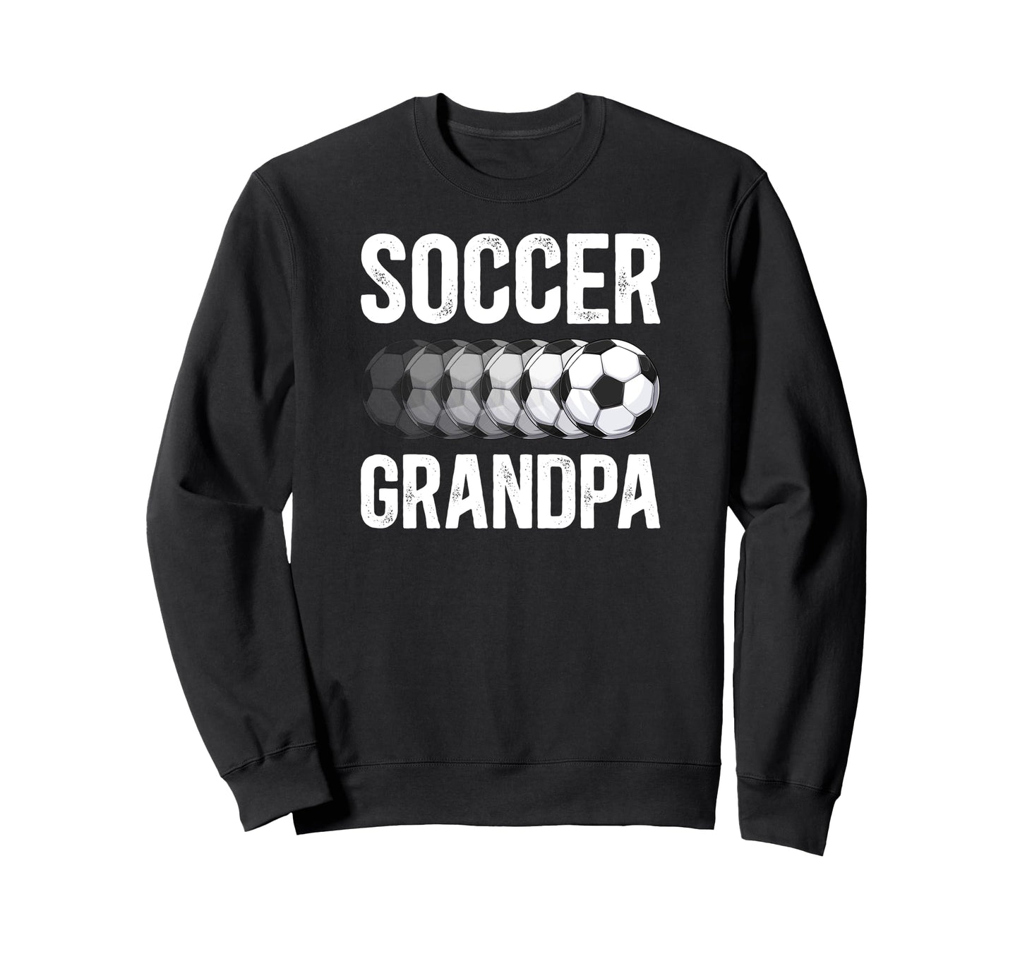 Soccer Grandpa Soccer Player Sweatshirt - Casual Everyday Wear Unisex - T-Shirt, Sweatshirt, Hoodie