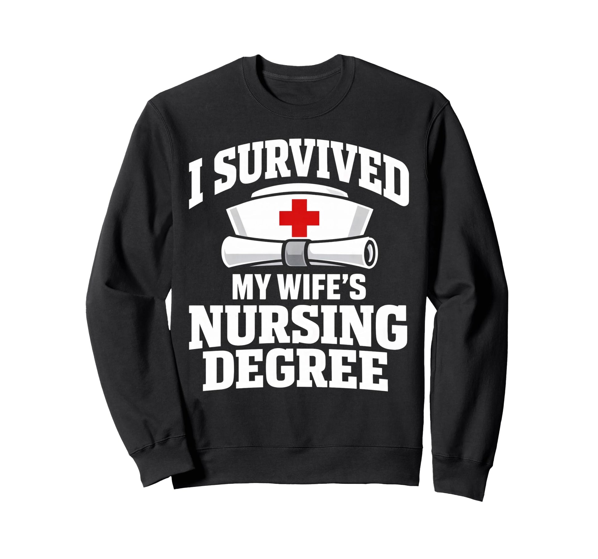 I Survived My Wifes Nursing Degree Sweatshirt - Minimalist Print Unisex - T-Shirt, Sweatshirt, Hoodie