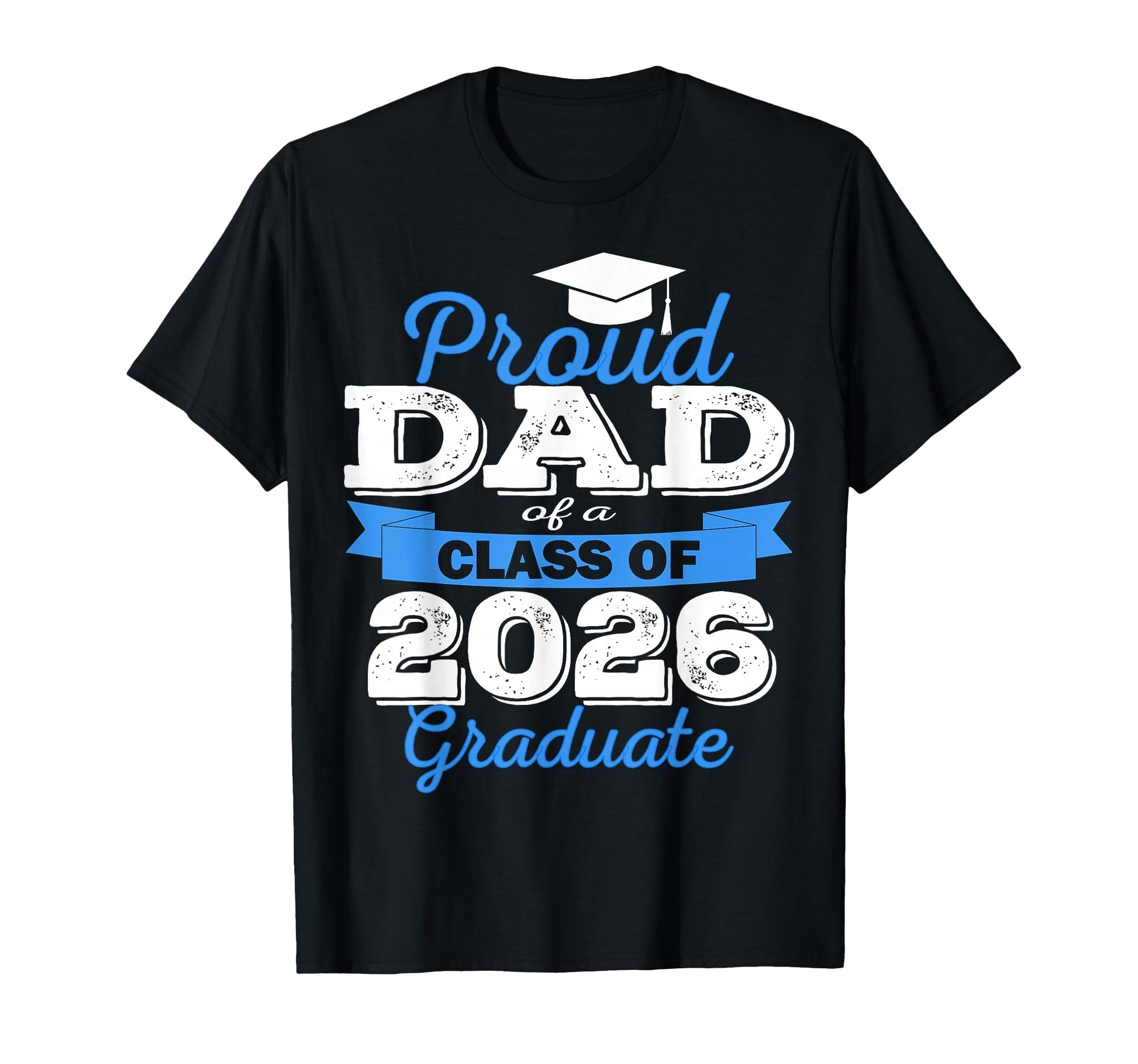 Super Proud Dad 2026 Graduate T-Shirt - Fun Novelty Design Men Women - T-Shirt, Sweatshirt, Hoodie