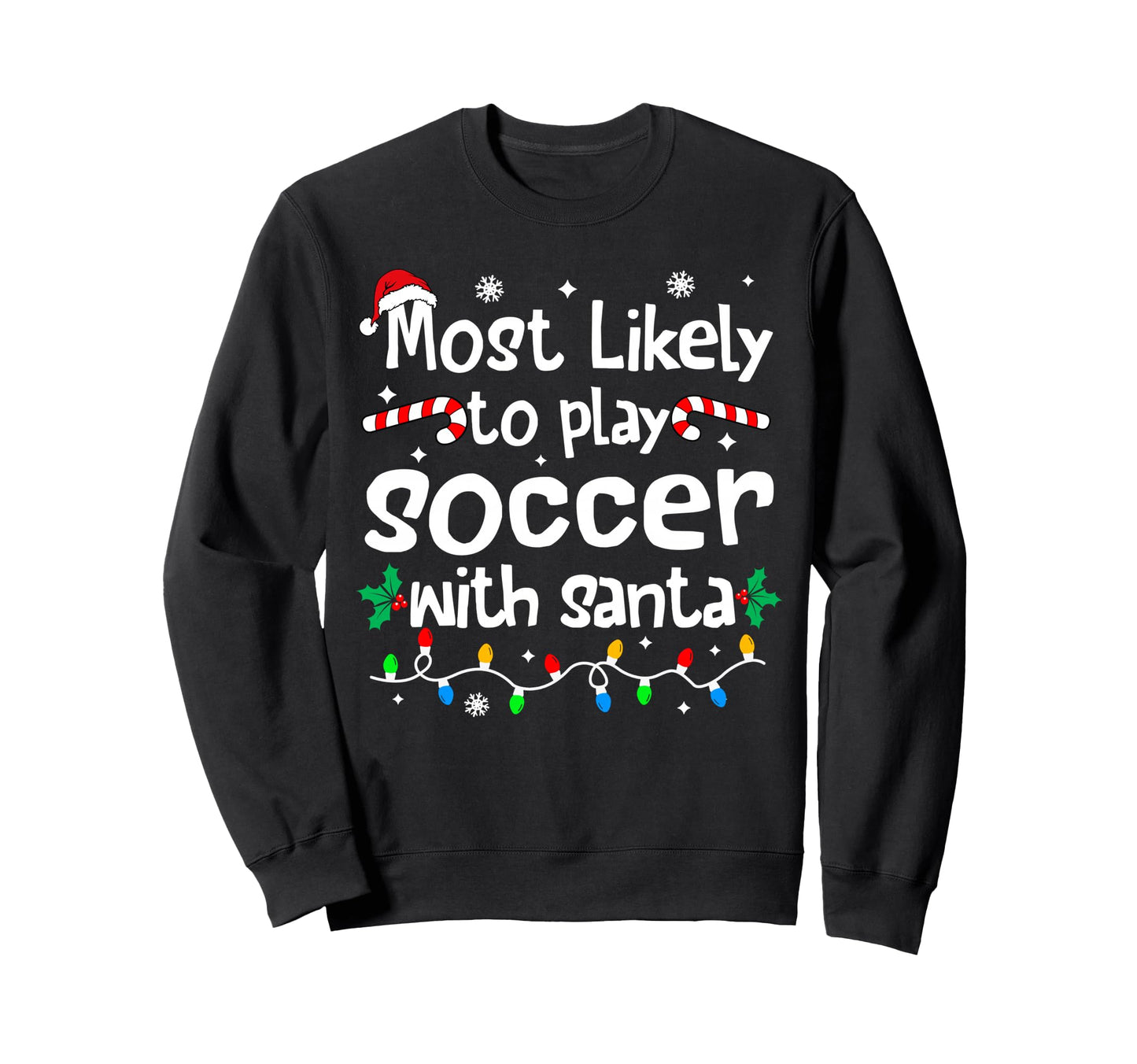 Most Likely To Play Soccer Santa Sweatshirt - Aesthetic Graphic for Adults - T-Shirt, Sweatshirt, Hoodie