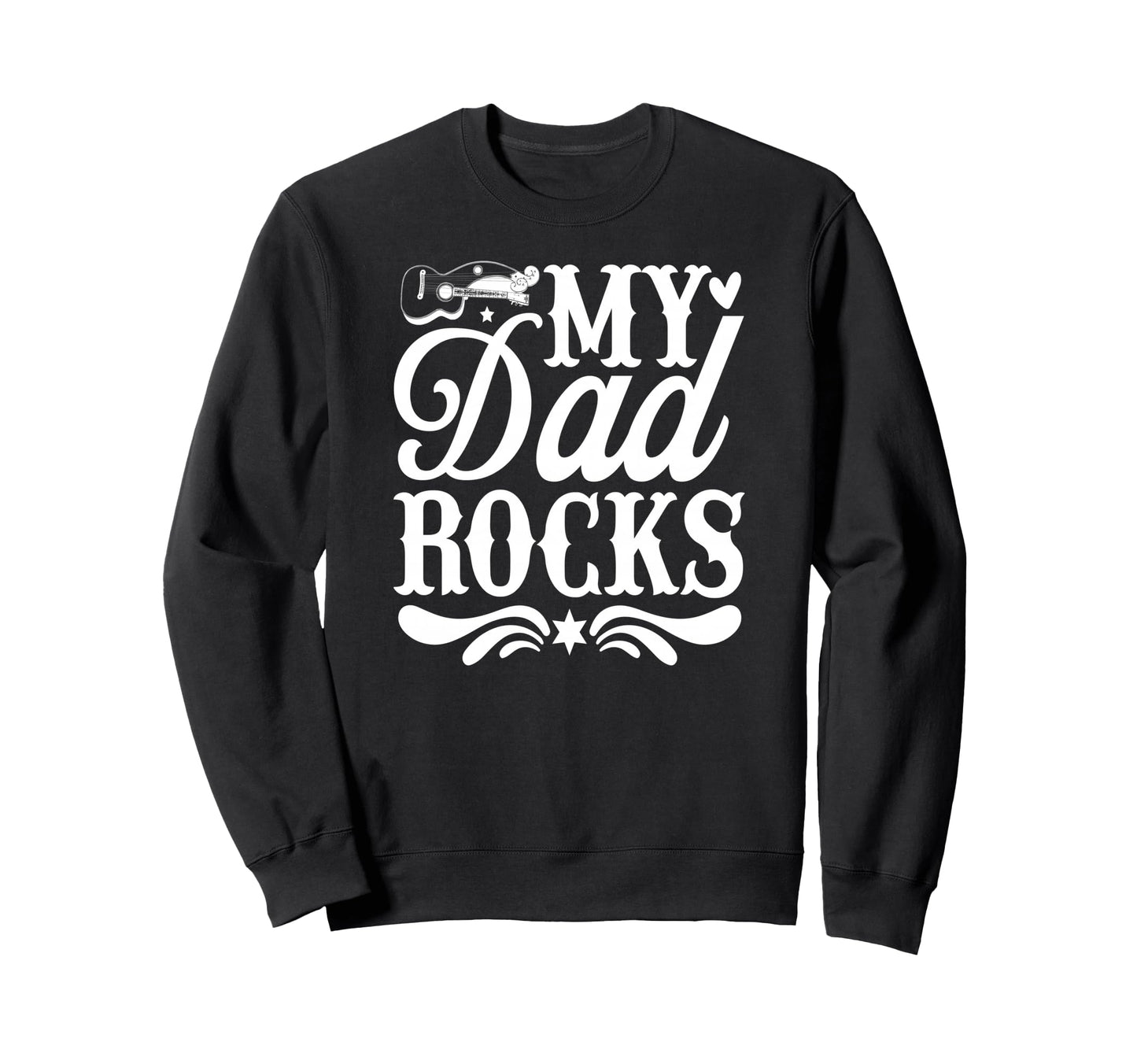 My Dad Rocks Daddy Pa Fathers Day Sweatshirt - Custom Art Print for Adults - T-Shirt, Sweatshirt, Hoodie
