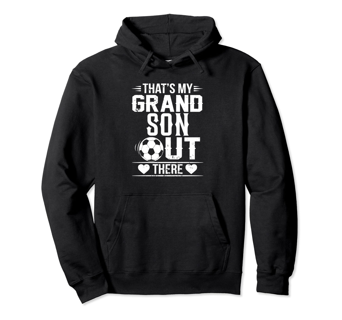 Thats My Grandson Out There Soccer Hoodie - Graphic Print for Adults - T-Shirt, Sweatshirt, Hoodie