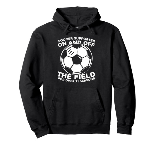 71Th Birthday Soccer Player Team Sports Hoodie - Graphic Print Men Women - T-Shirt, Sweatshirt, Hoodie