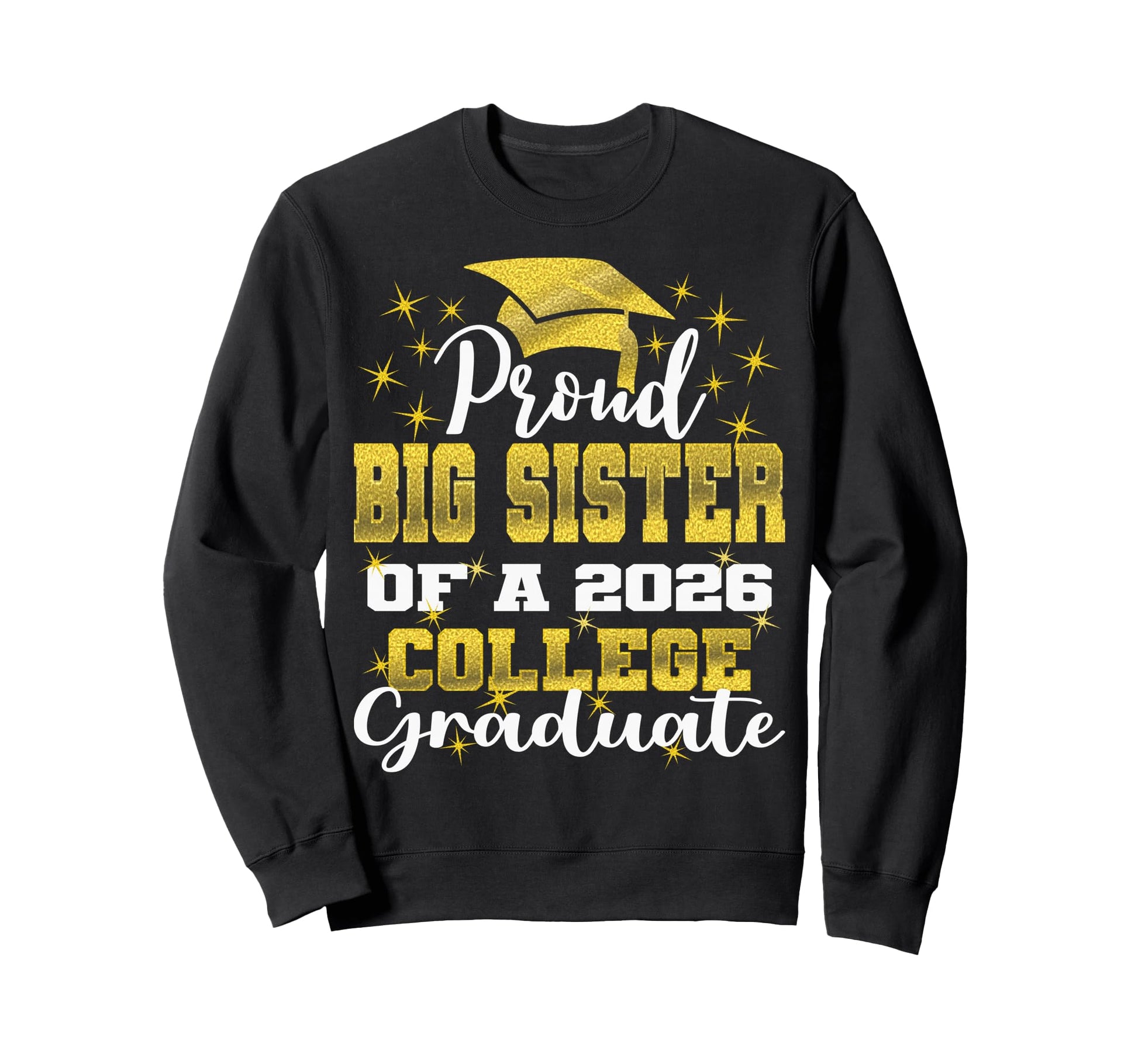 Proud Big Sister 2026 College Graduate Sweatshirt - Novelty Apparel Unisex - T-Shirt, Sweatshirt, Hoodie