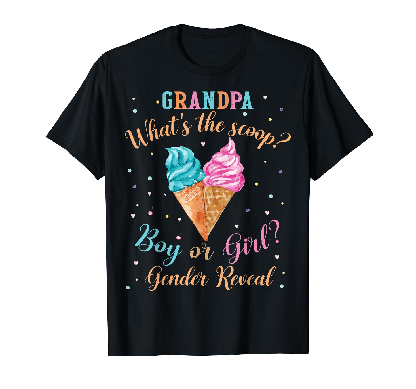 Grandpa Ice Cream Whats Scoop Gender T-Shirt - Trendy Graphic for Adults - T-Shirt, Sweatshirt, Hoodie