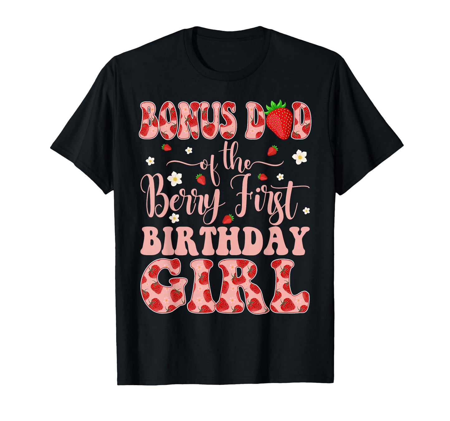 Bonus Dad Berry First Birthday Strawberry T-Shirt - Custom Art Print Unisex - T-Shirt, Sweatshirt, Hoodie