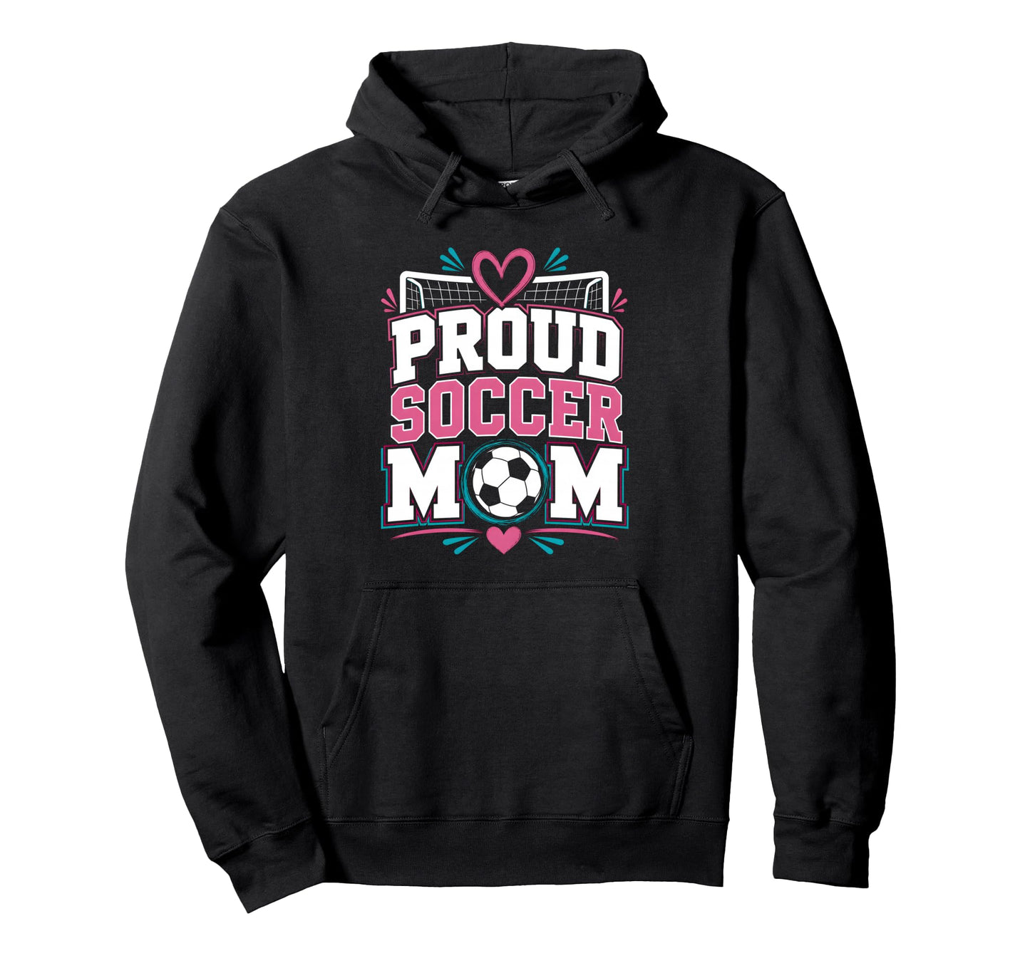 Proud Soccer Mom Soccer Mom Family Hoodie - Casual Everyday Wear Men Women - T-Shirt, Sweatshirt, Hoodie