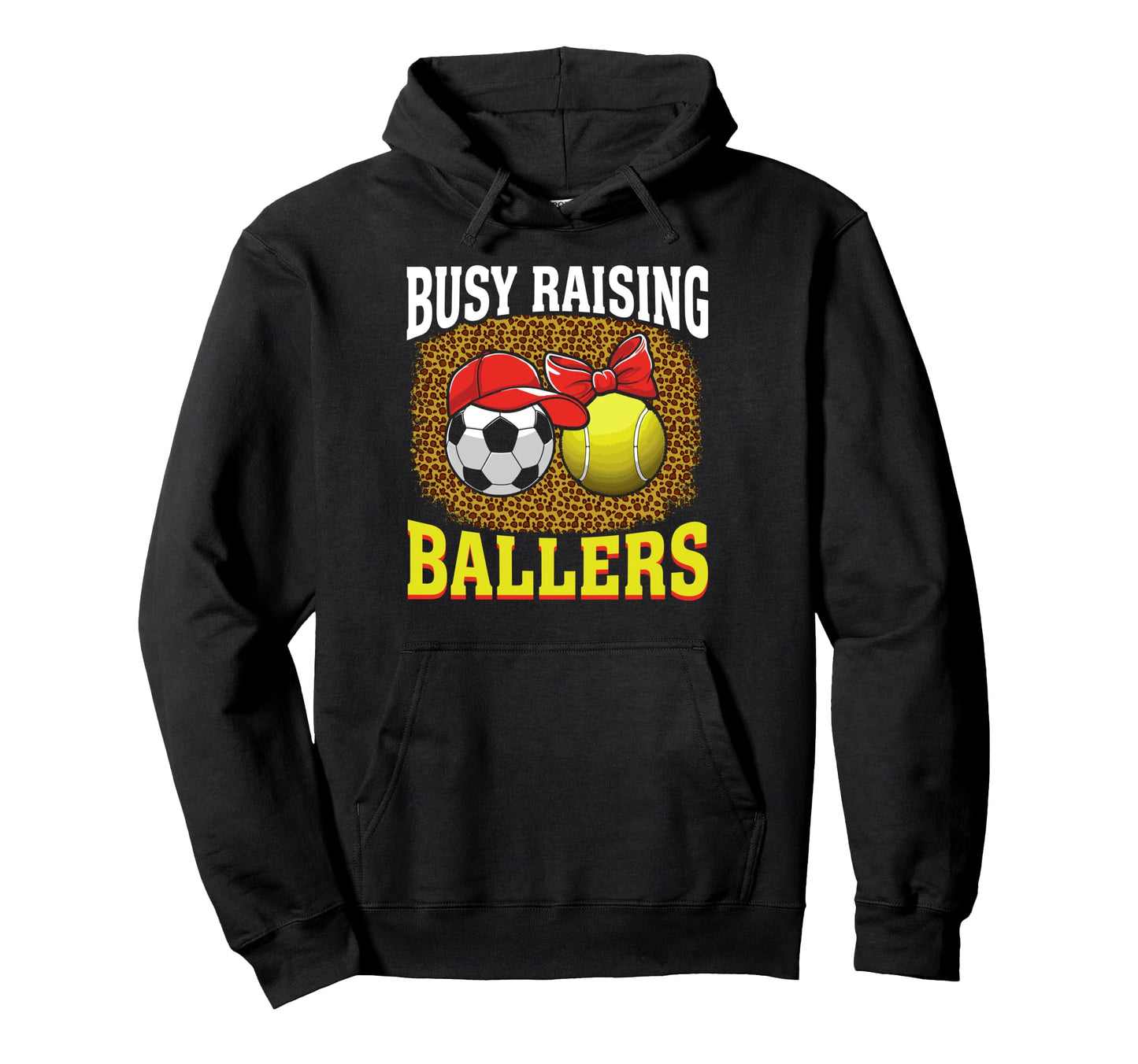 Busy Raising Ballers Soccer Tennis Mom Hoodie - Trendy Graphic Men Women - T-Shirt, Sweatshirt, Hoodie