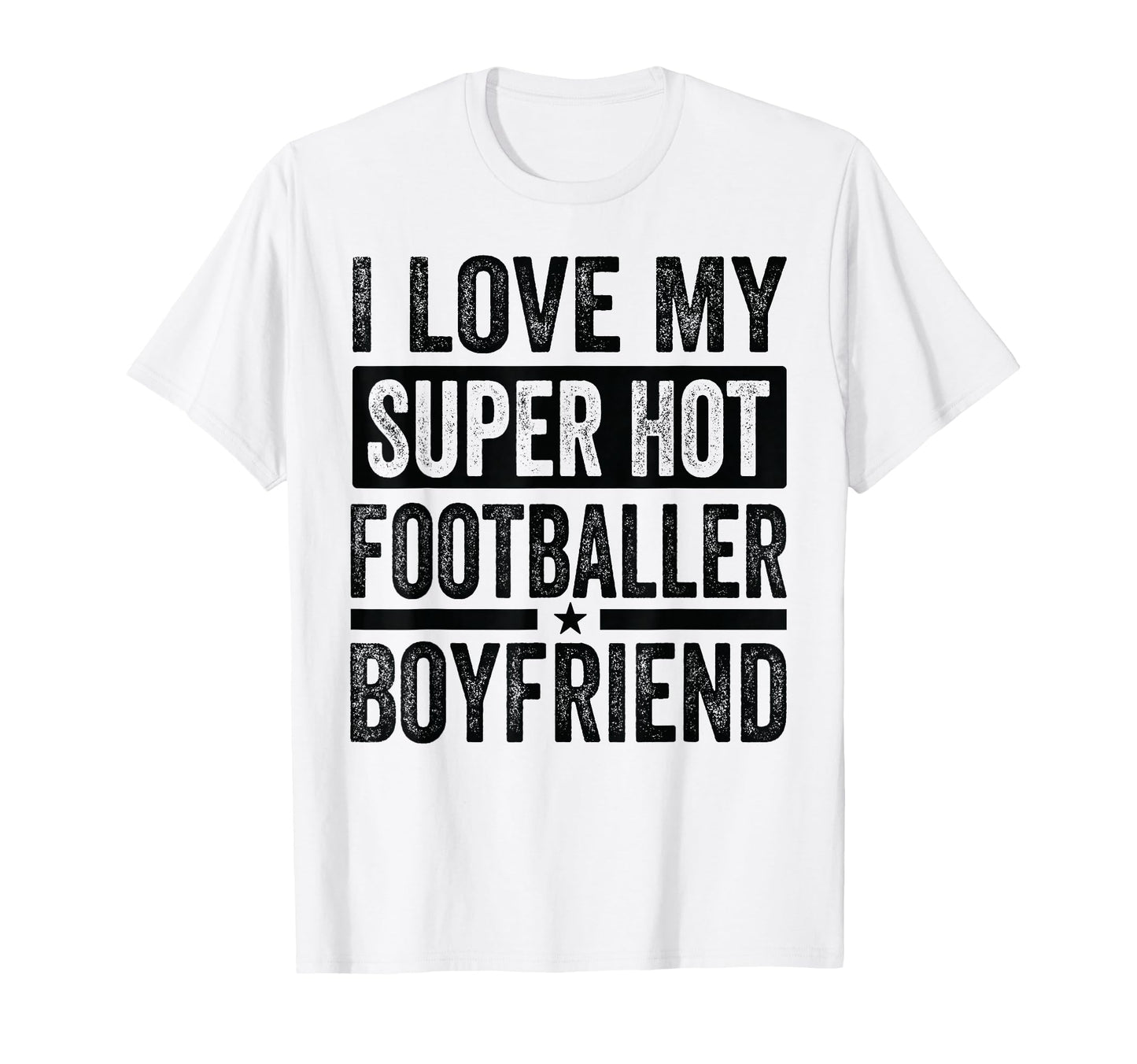I Love My Super Hot Footballer Boyfriend T-Shirt - Custom Art Print Unisex - T-Shirt, Sweatshirt, Hoodie