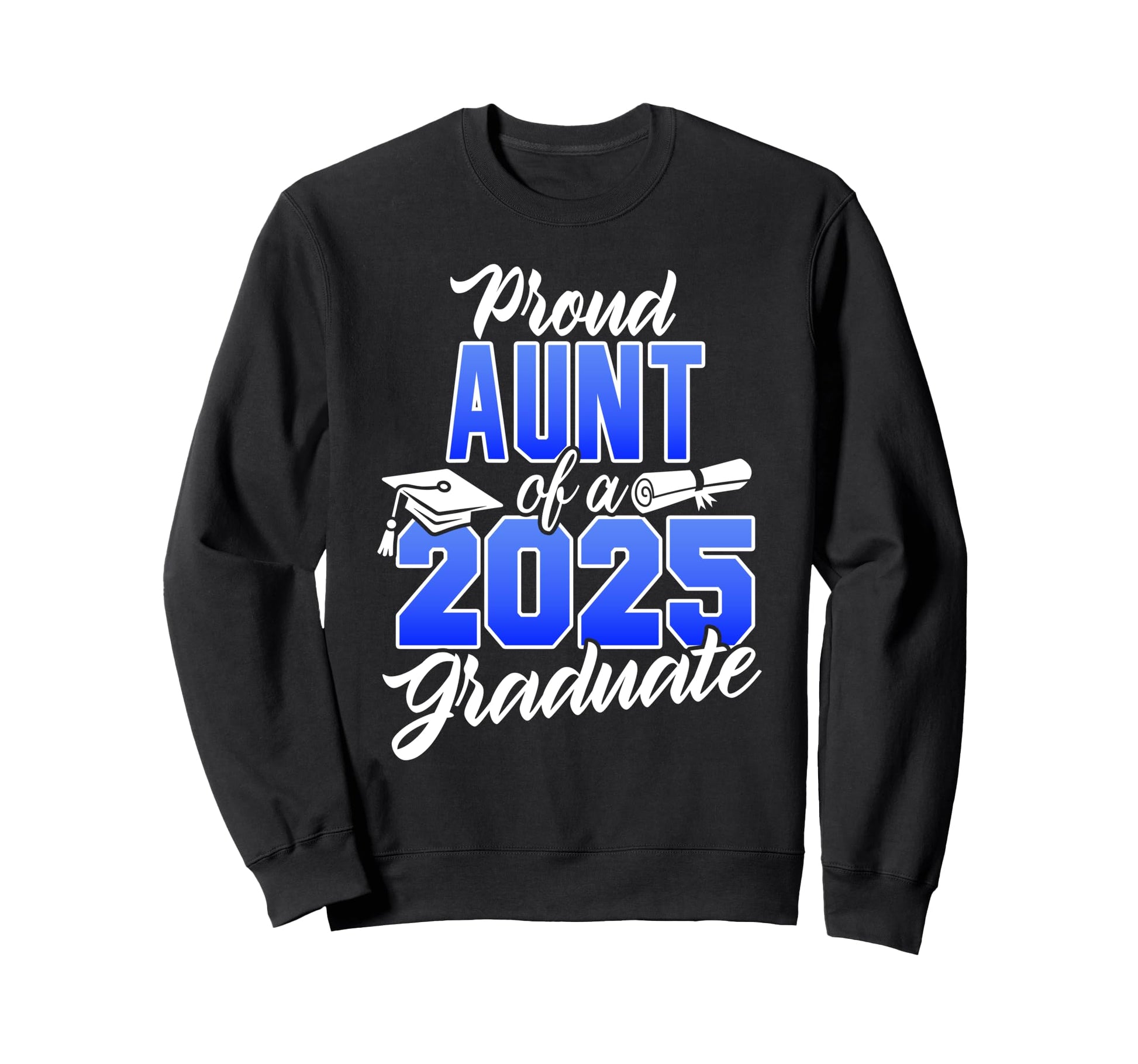 Proud Aunt 2025 Graduate Class Sweatshirt - Novelty Apparel for Adults - T-Shirt, Sweatshirt, Hoodie