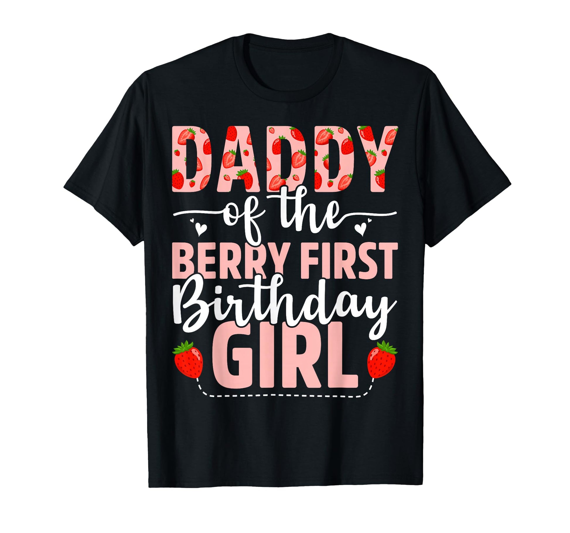 Daddy Berry First Birthday Sweet T-Shirt - Novelty Apparel for Adults - T-Shirt, Sweatshirt, Hoodie