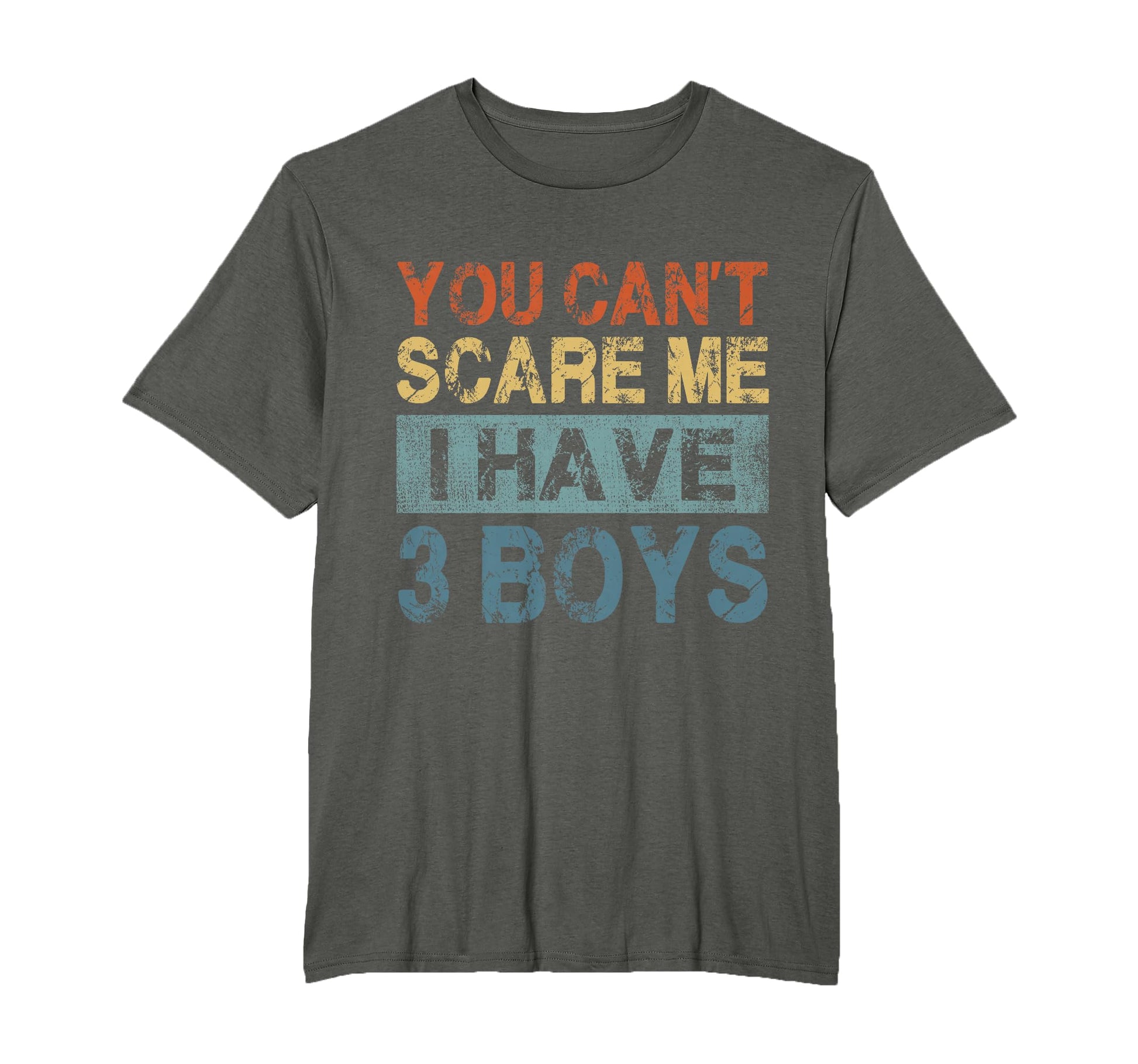 You Cant Scare Me I Have 3 Mom Dad T-Shirt - Unique Graphic Unisex - T-Shirt, Sweatshirt, Hoodie