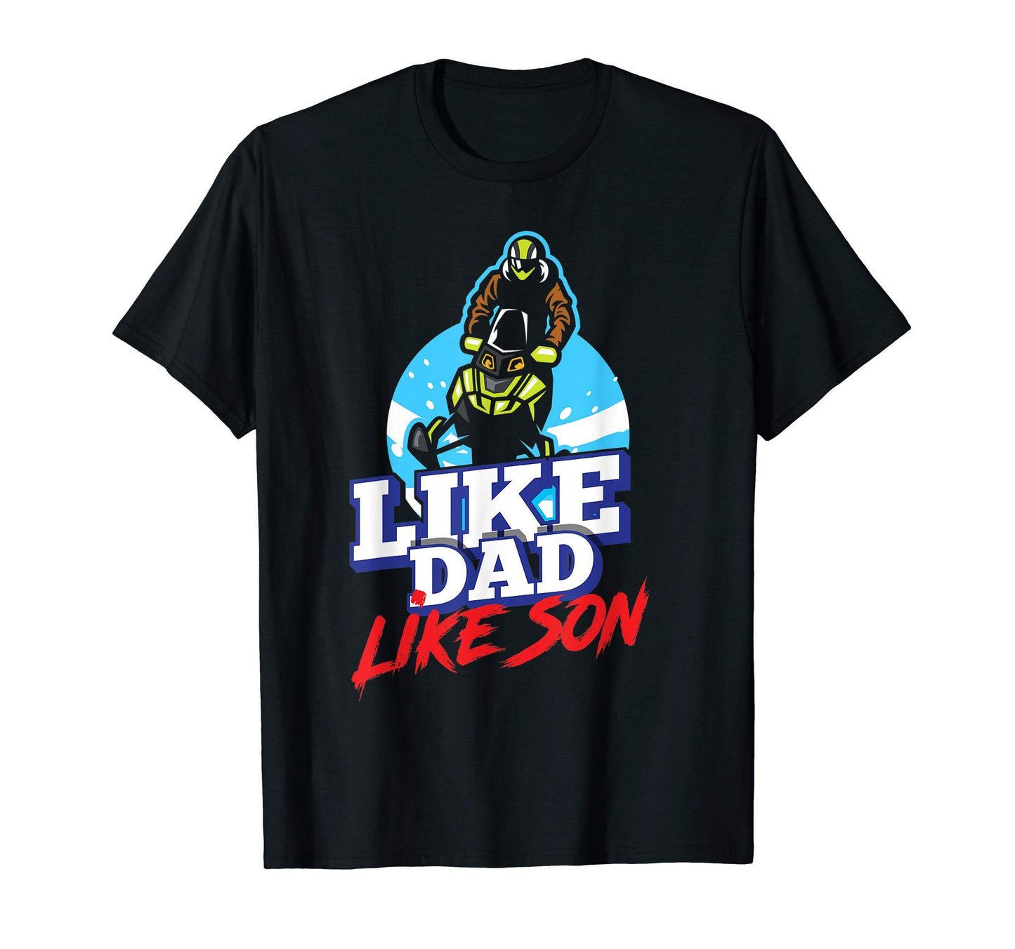 Snowmobile Like Dad Like Son Snowmobiling T-Shirt - Unique Graphic Unisex - T-Shirt, Sweatshirt, Hoodie