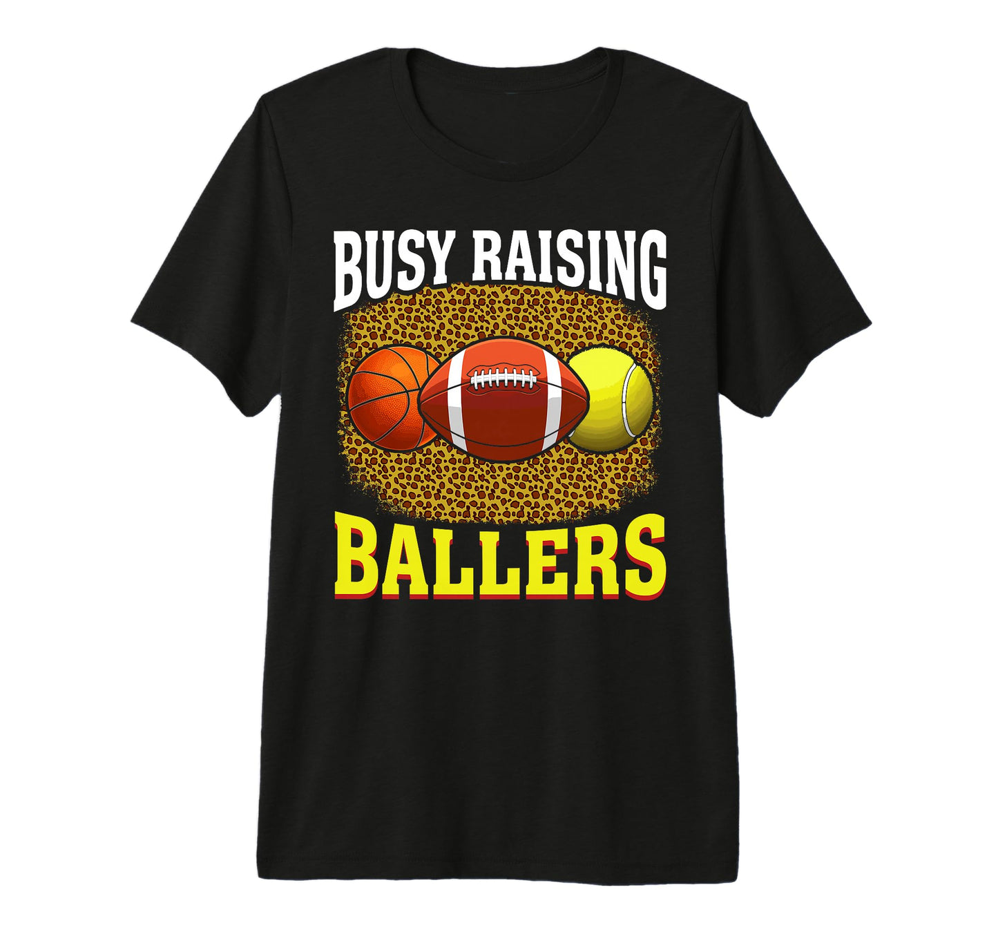 Busy Raising Ballers Basketball T-Shirt - Custom Art Print for Adults - T-Shirt, Sweatshirt, Hoodie