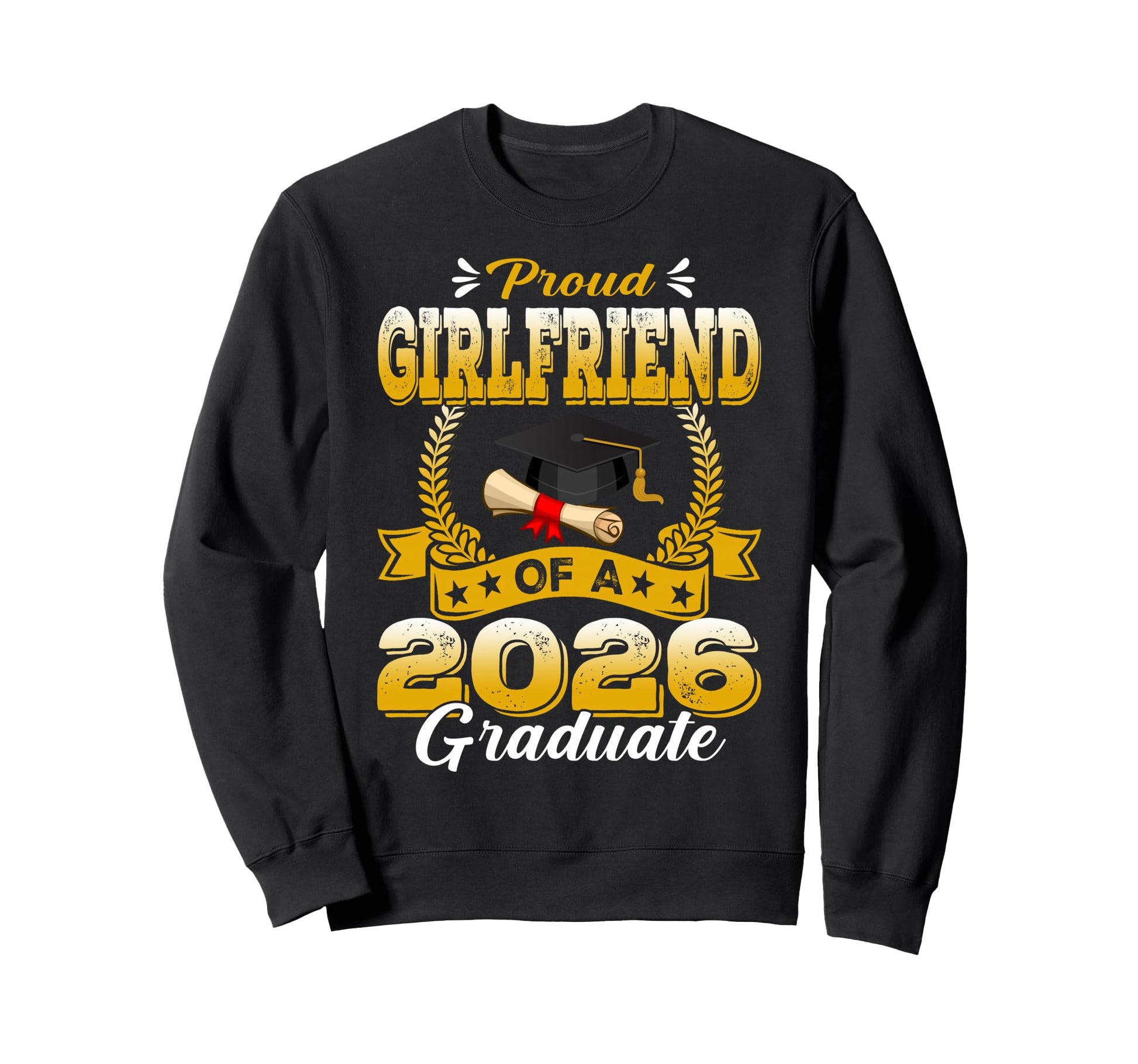 Proud Girlfriend 2026 Graduate Sweatshirt - Custom Art Print for Adults - T-Shirt, Sweatshirt, Hoodie