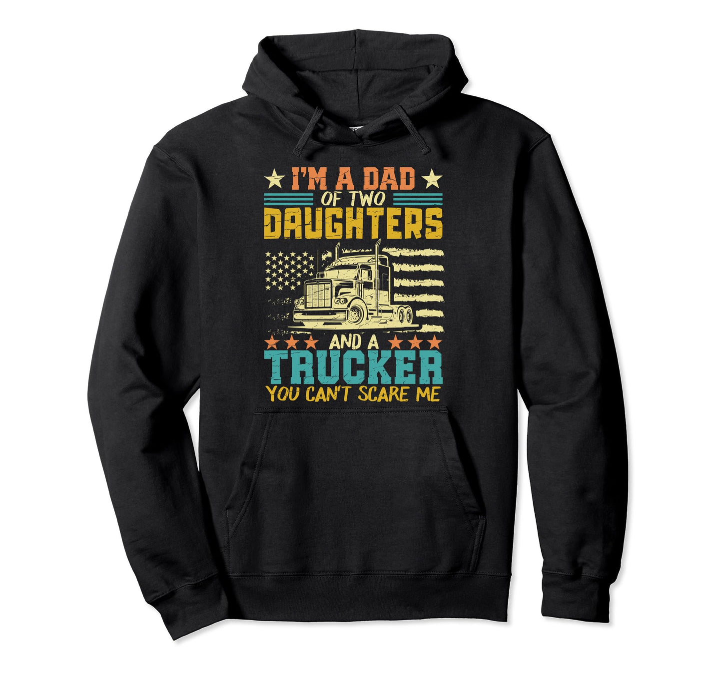 Im Dad Two Daughters And Trucker Fathers Hoodie - Aesthetic Graphic Unisex - T-Shirt, Sweatshirt, Hoodie