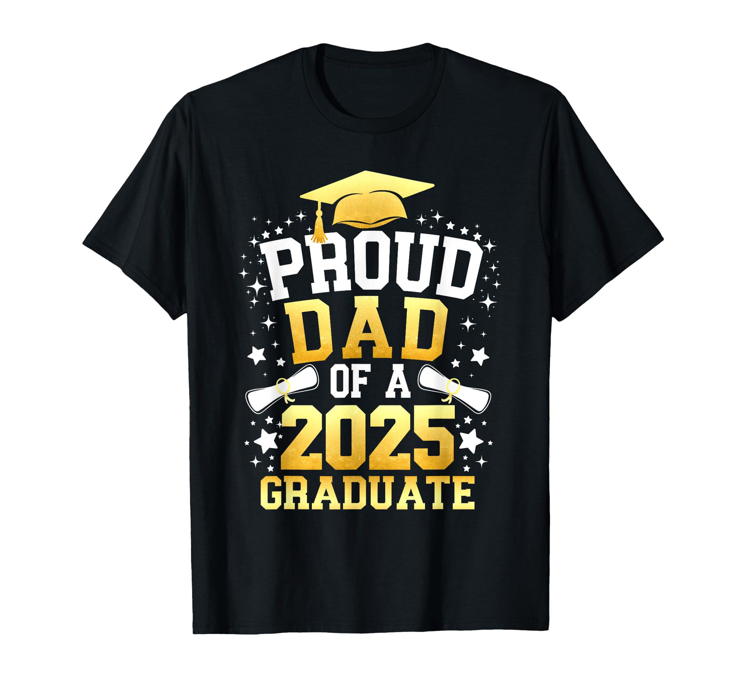 Proud Dad 2025 Graduate Dad Graduation T-Shirt - Novelty Apparel Unisex - T-Shirt, Sweatshirt, Hoodie