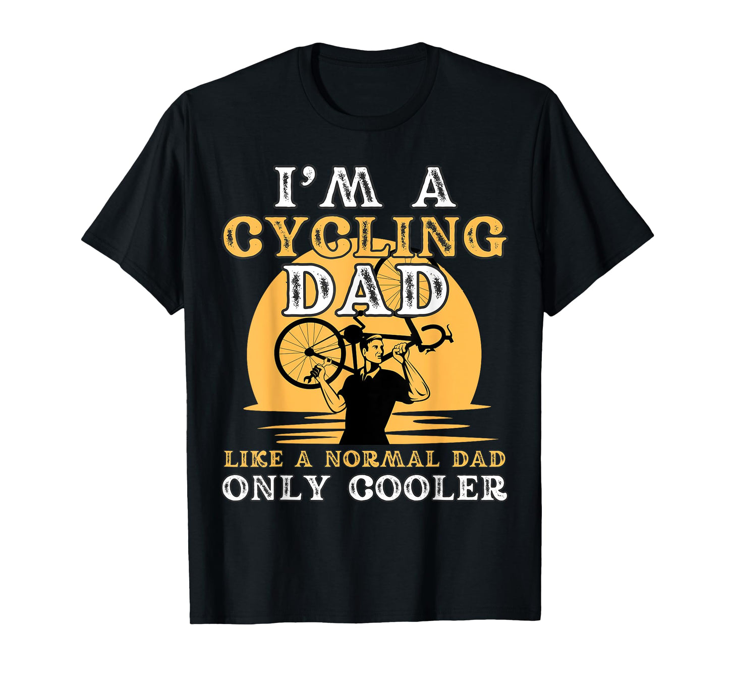 Cycling Dad Funny Fathers Day Cyclist Bike T-Shirt - Graphic Print Unisex - T-Shirt, Sweatshirt, Hoodie