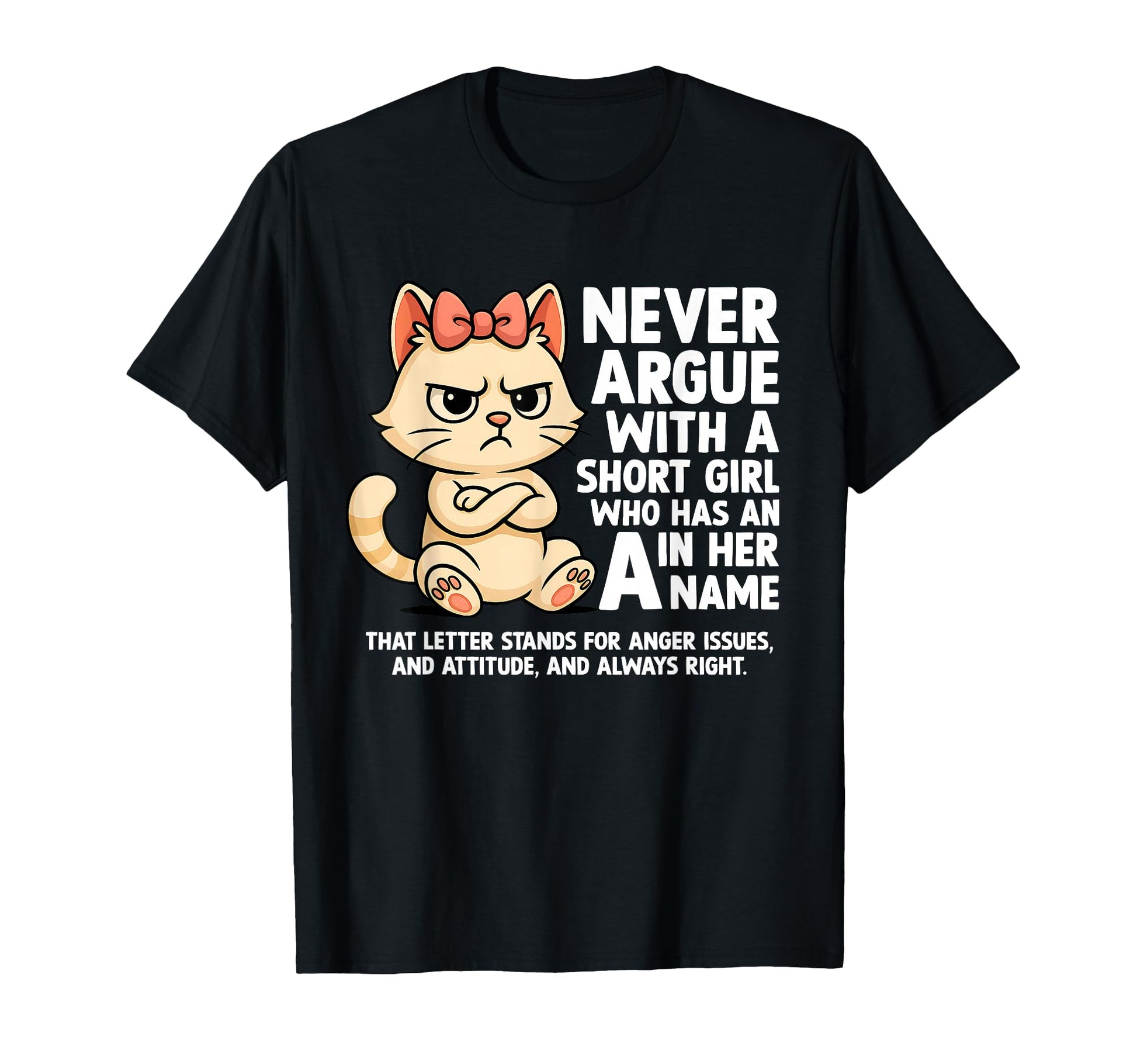 Cat Never Argue Short Who Has Her Name T-Shirt - Trendy Graphic Men Women - T-Shirt, Sweatshirt, Hoodie