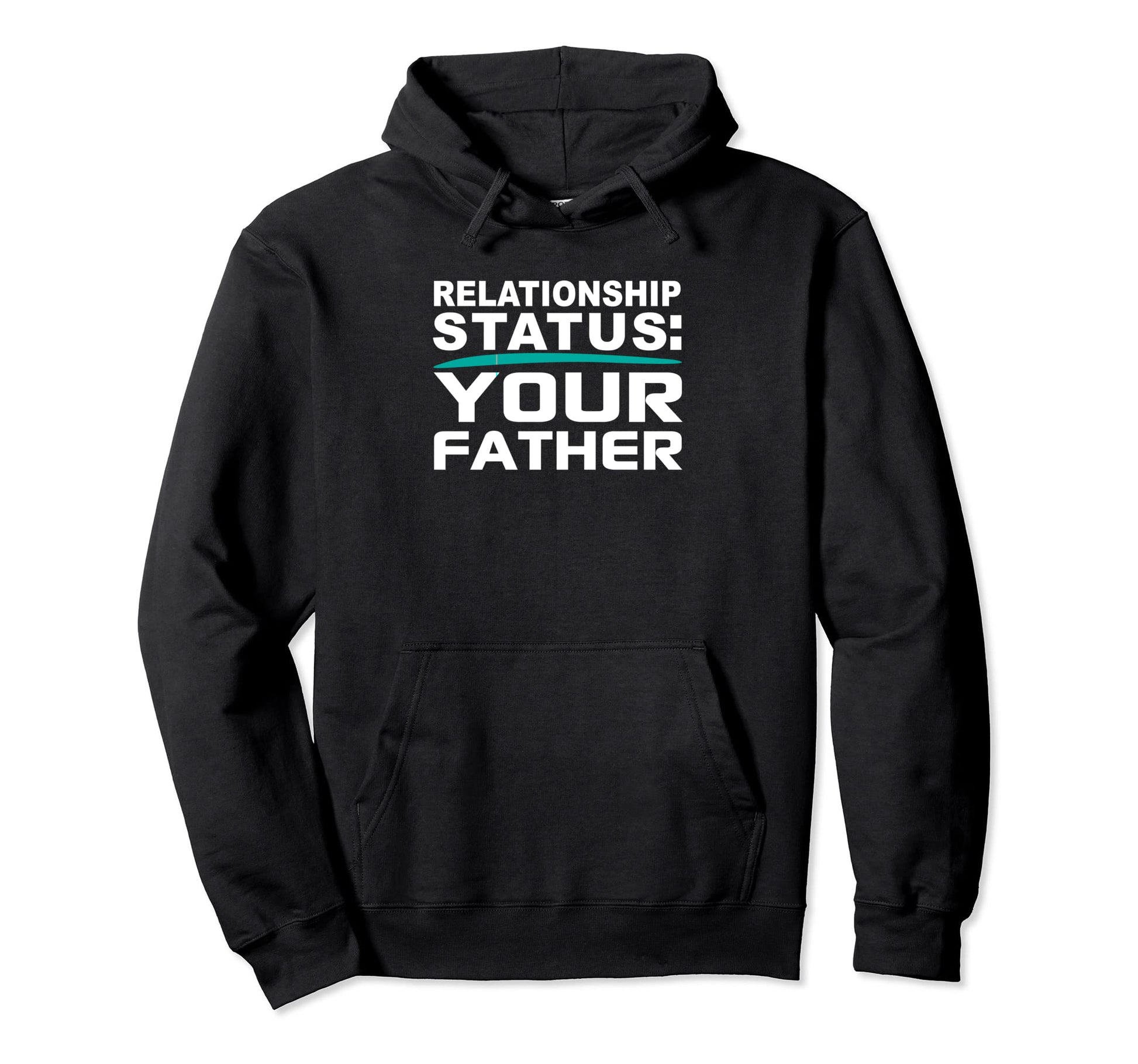 Your Father Relationship Dad Status Hoodie - Streetwear Style Unisex - T-Shirt, Sweatshirt, Hoodie