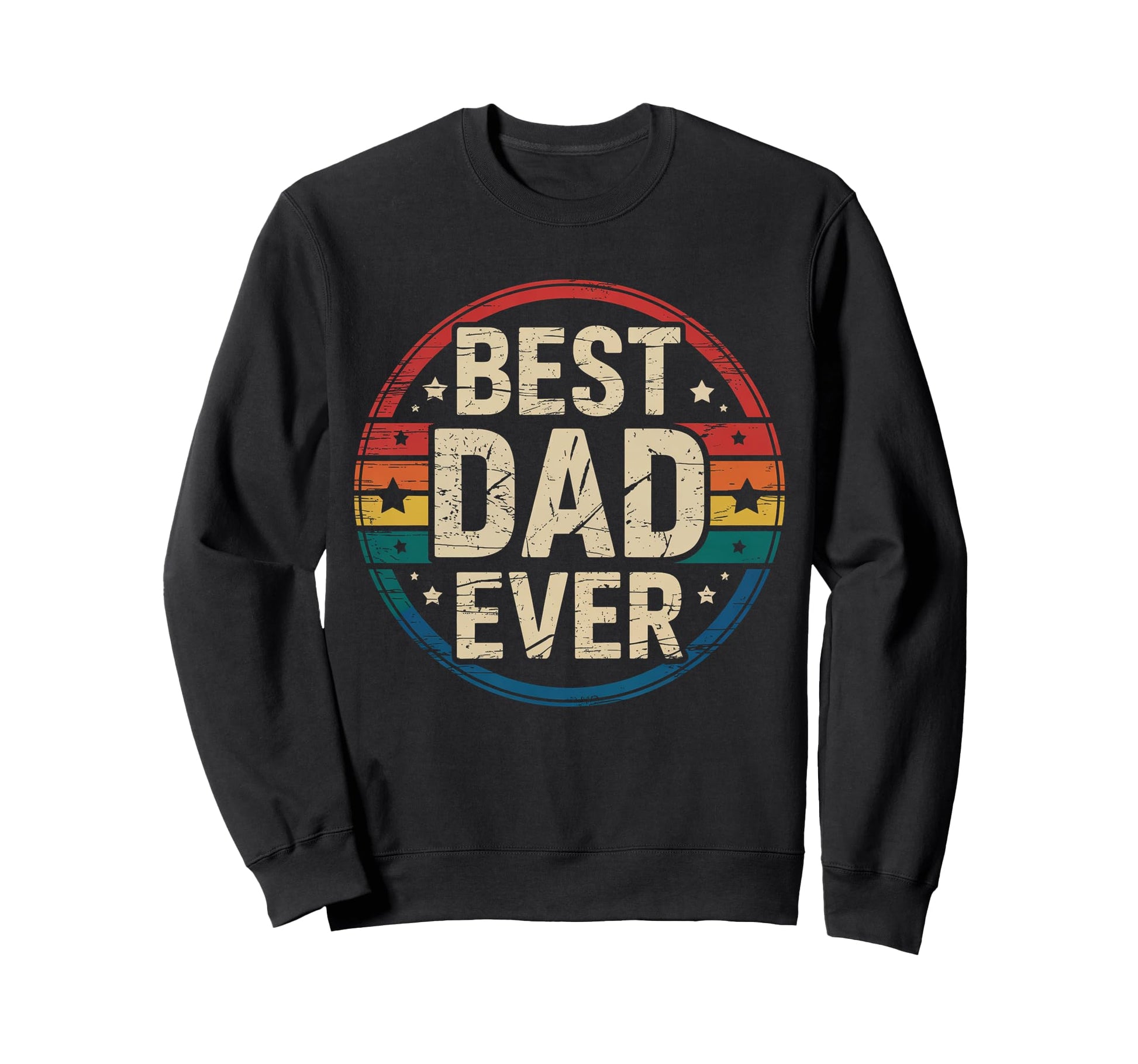 Best Dad Ever Gift Daddy Fathers Sweatshirt - Fun Novelty Design Men Women - T-Shirt, Sweatshirt, Hoodie