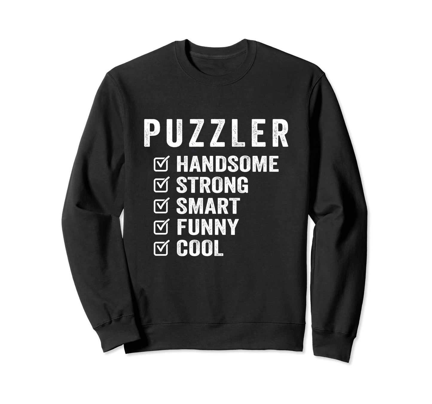 Puzzler Handsome Strong Smart Sweatshirt - Custom Art Print for Adults - T-Shirt, Sweatshirt, Hoodie