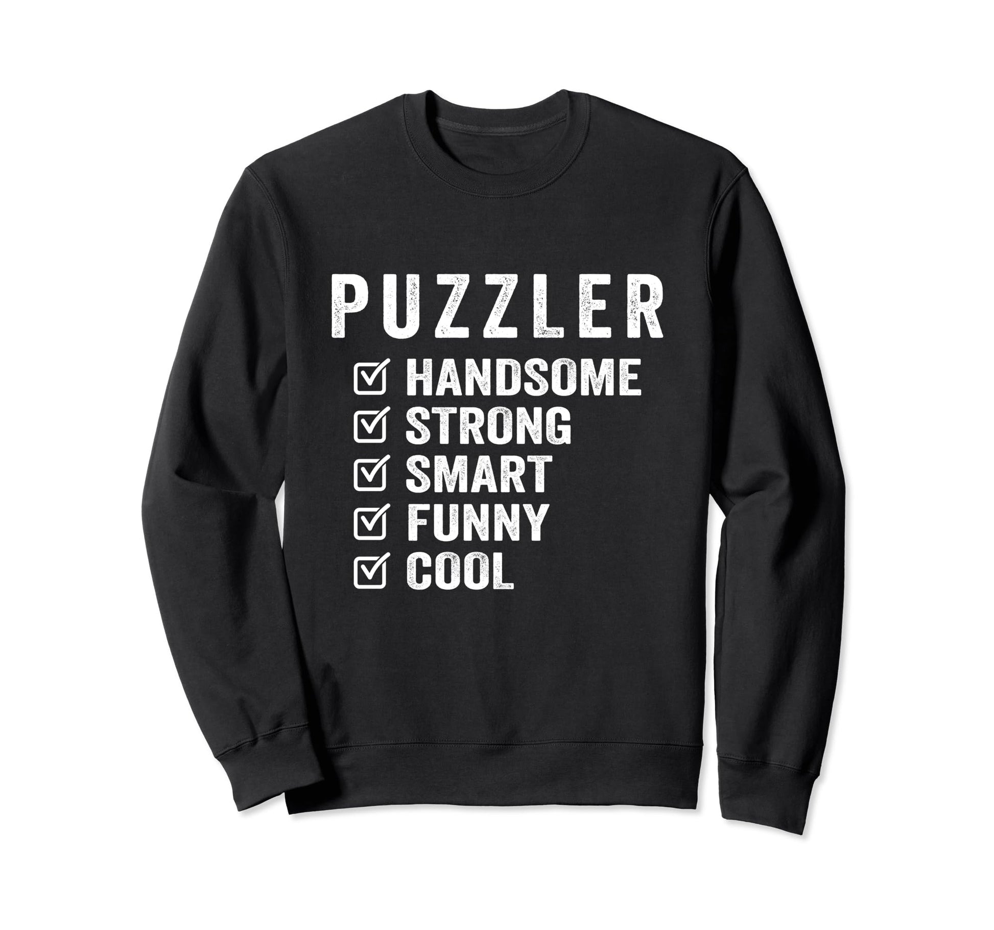 Puzzler Handsome Strong Smart Sweatshirt - Custom Art Print for Adults - T-Shirt, Sweatshirt, Hoodie