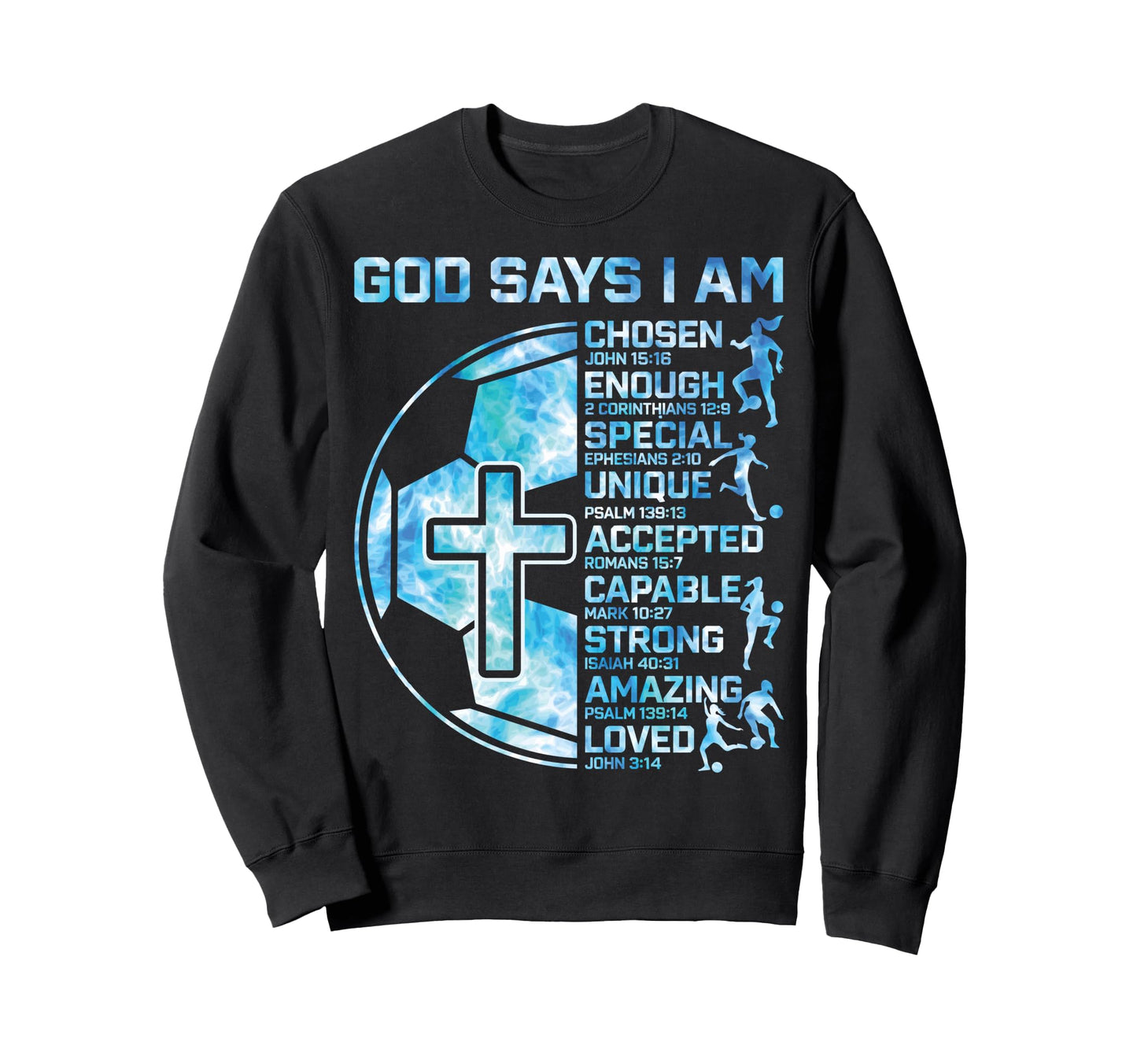 God Says I Am Christian Soccer Teen Sweatshirt - Unique Graphic for Adults - T-Shirt, Sweatshirt, Hoodie