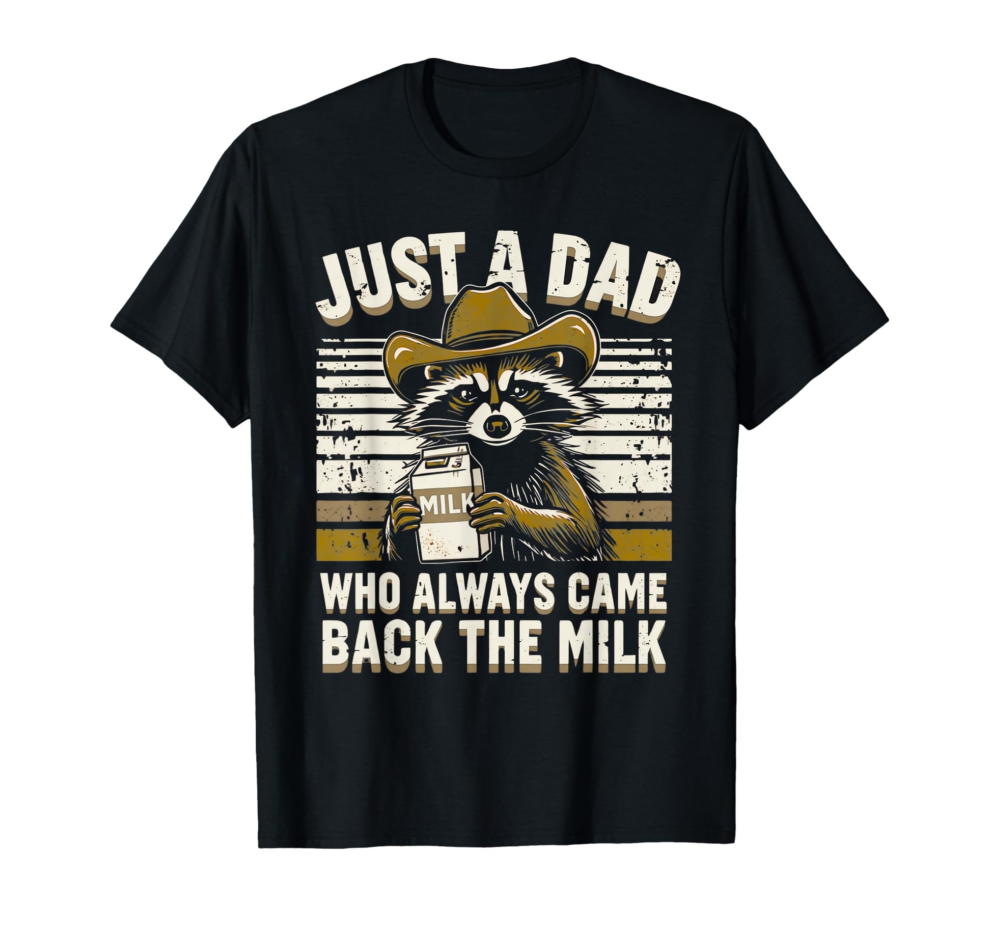 Just Dad Who Always Came Back Milk T-Shirt - Fun Novelty Design Unisex - T-Shirt, Sweatshirt, Hoodie