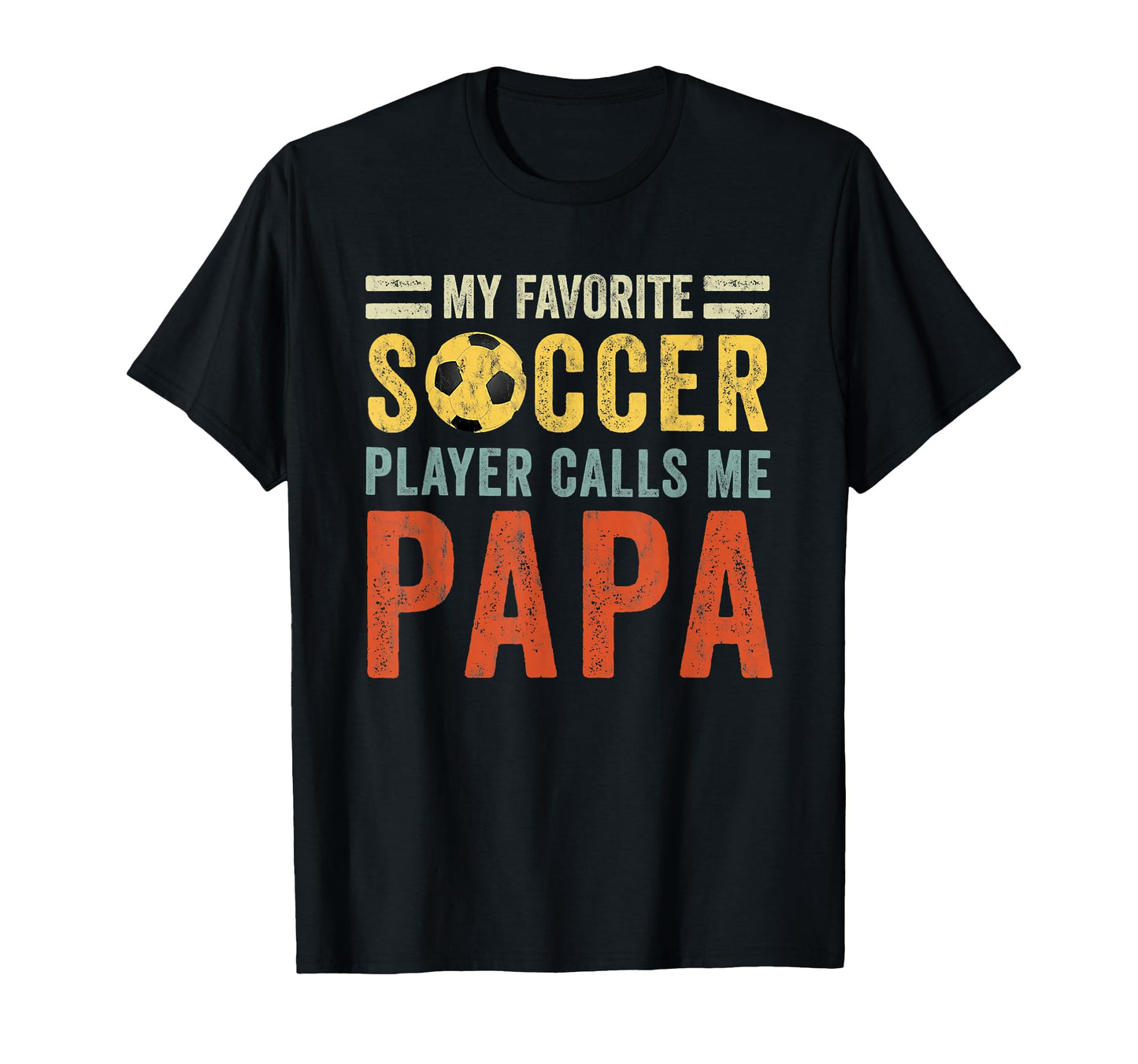 My Favorite Soccer Player Calls Me Papa T-Shirt - Novelty Apparel Unisex - T-Shirt, Sweatshirt, Hoodie
