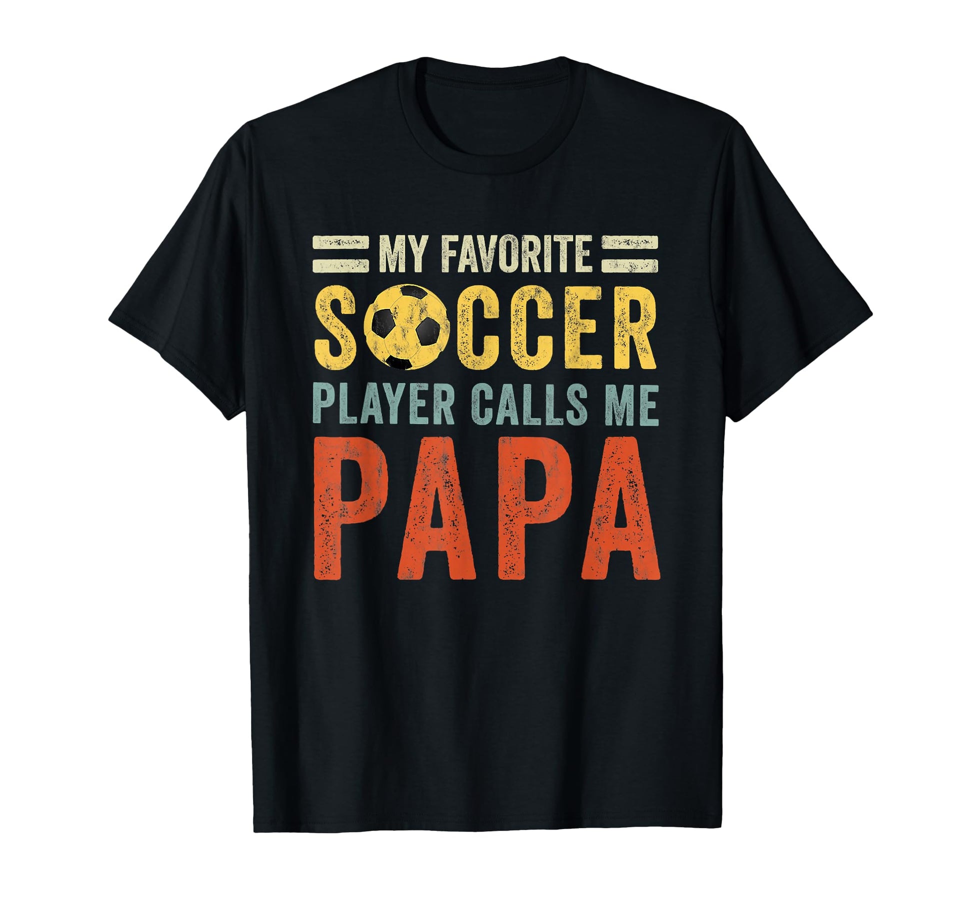 My Favorite Soccer Player Calls Me Papa T-Shirt - Graphic Print Men Women - T-Shirt, Sweatshirt, Hoodie