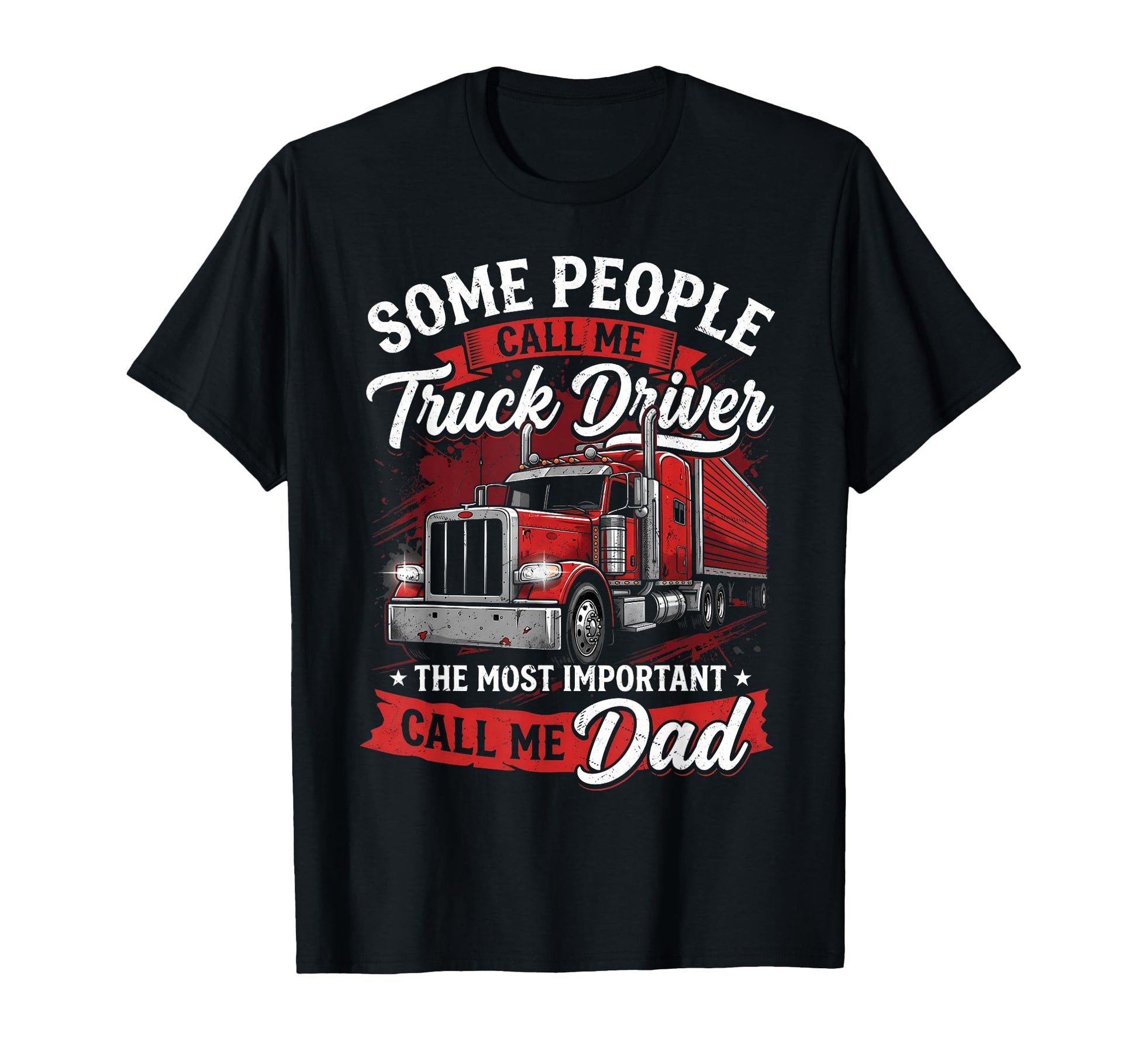 Fathers Day Truck Driver Dad Funny T-Shirt - Trendy Graphic Men Women - T-Shirt, Sweatshirt, Hoodie