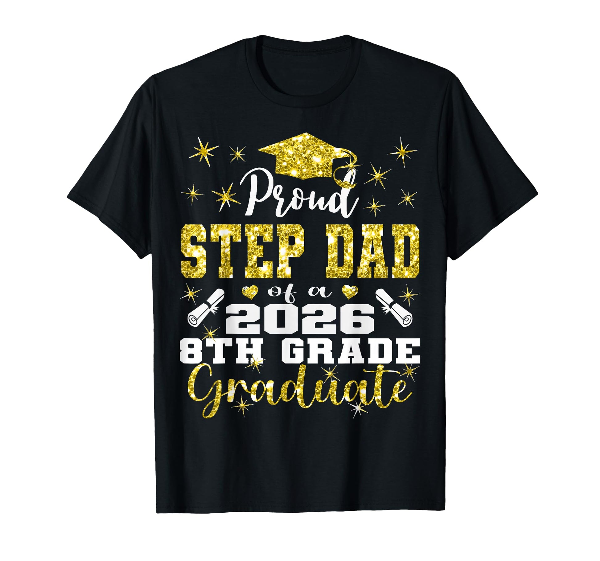 Proud Step Dad 8Th Grade Graduate 2026 T-Shirt - Trendy Graphic Unisex - T-Shirt, Sweatshirt, Hoodie