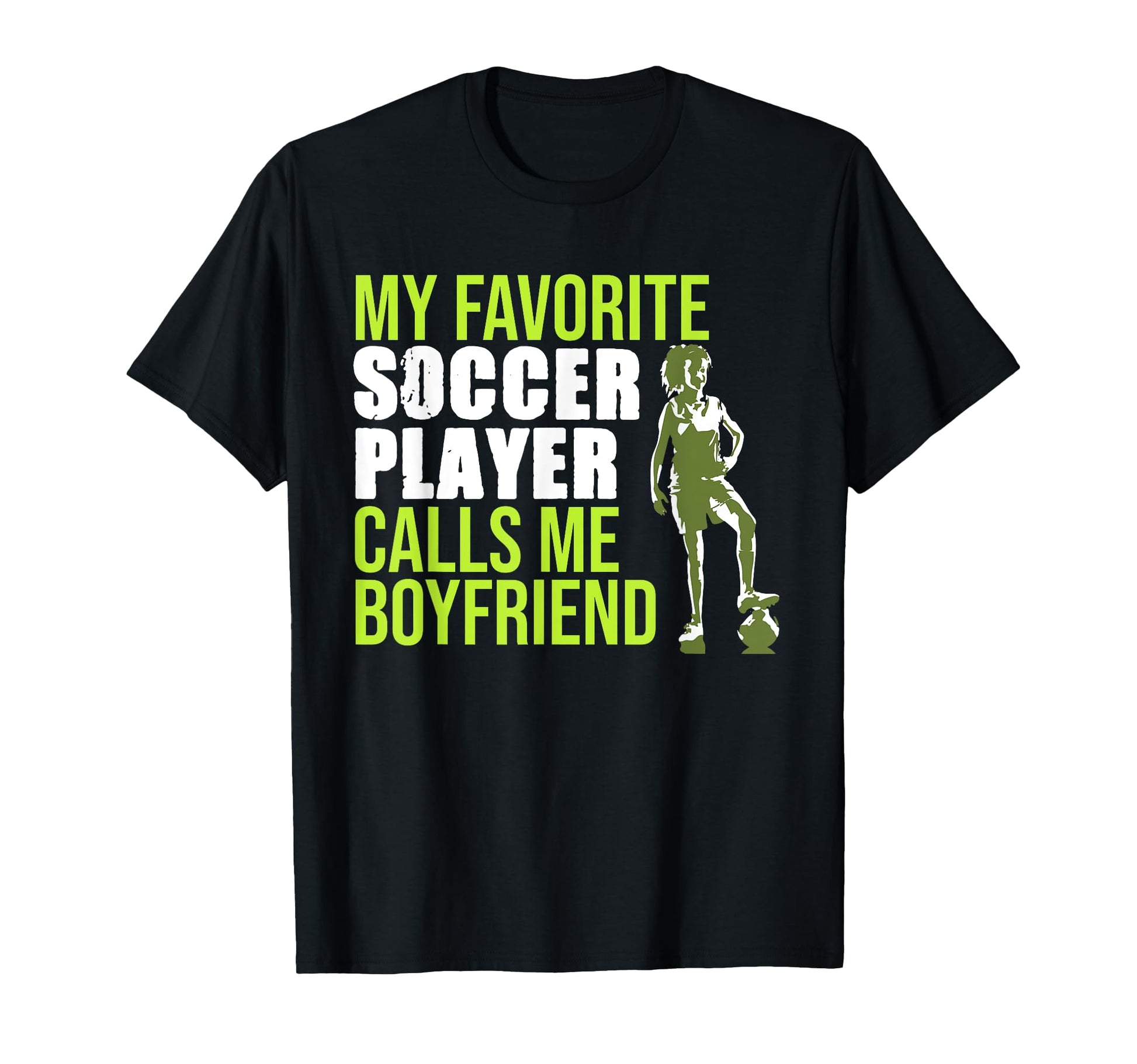 Soccer Player Calls Me Boyfriend T-Shirt - Graphic Print for Adults - T-Shirt, Sweatshirt, Hoodie