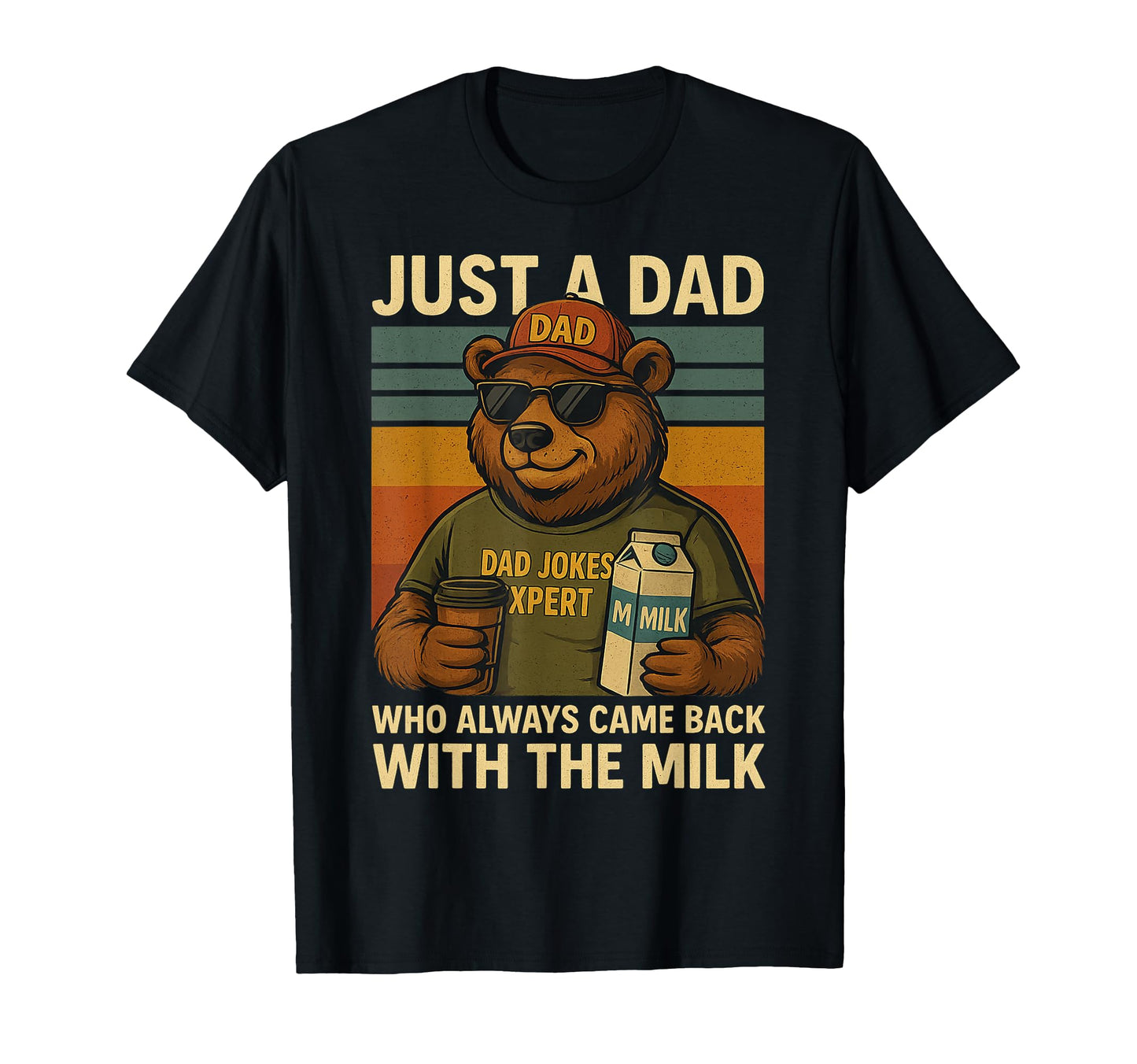 Just Dad Who Always Came Back Milk T-Shirt - Trendy Graphic for Adults - T-Shirt, Sweatshirt, Hoodie