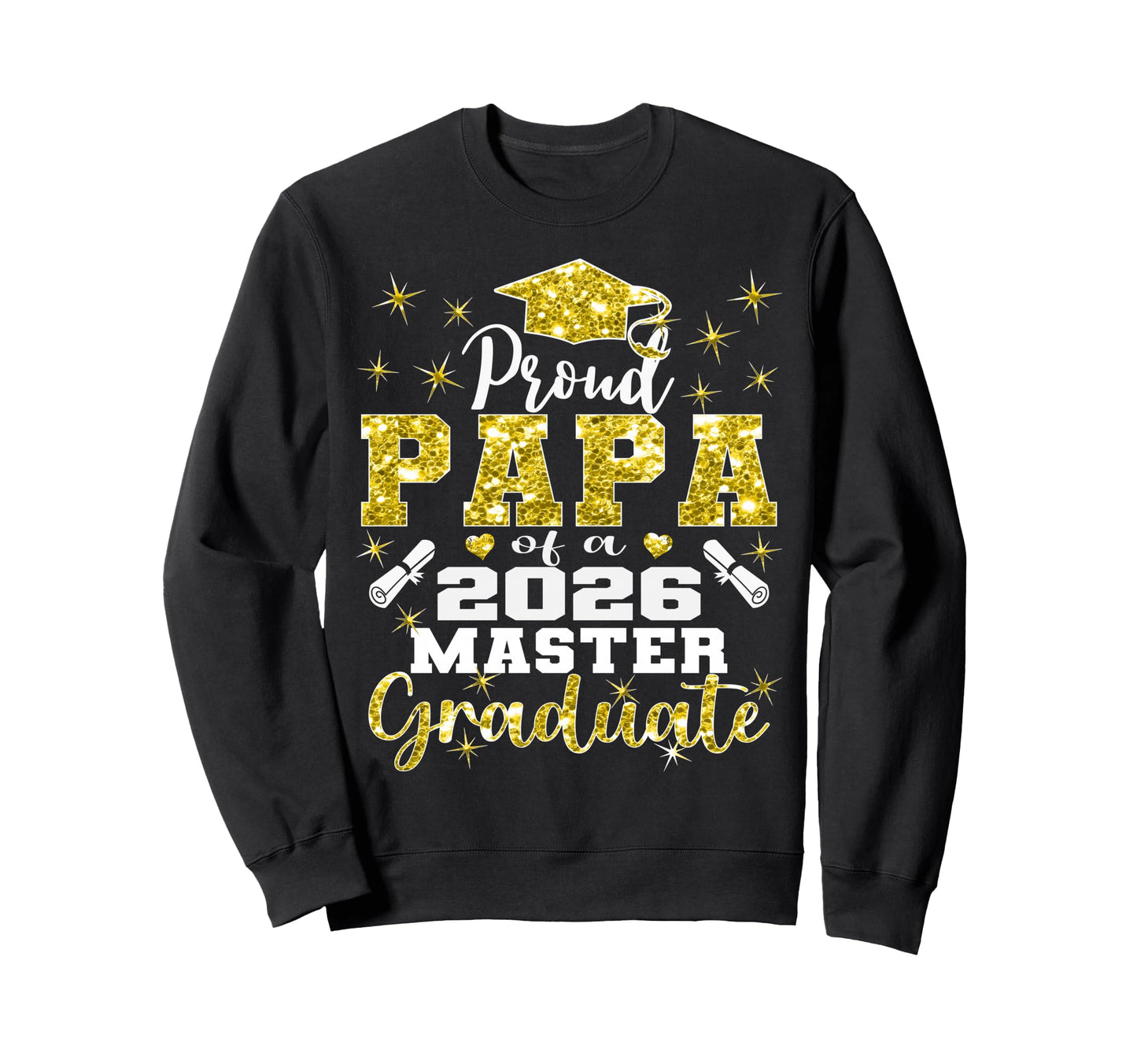 Proud Papa 2026 Class Master Sweatshirt - Fun Novelty Design Men Women - T-Shirt, Sweatshirt, Hoodie