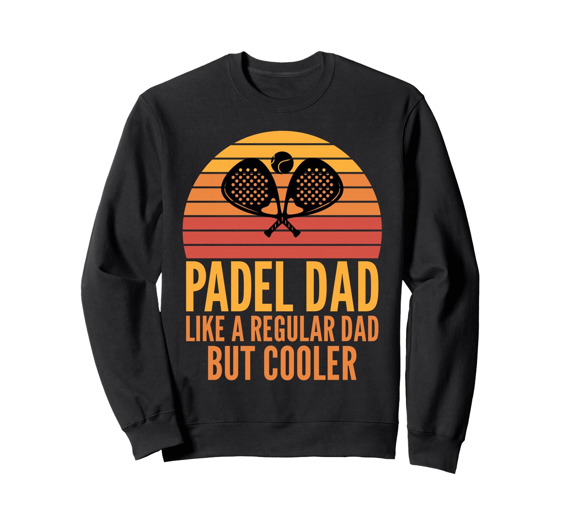 Padel Dad Padel Fathers Sweatshirt - Streetwear Style for Adults - T-Shirt, Sweatshirt, Hoodie