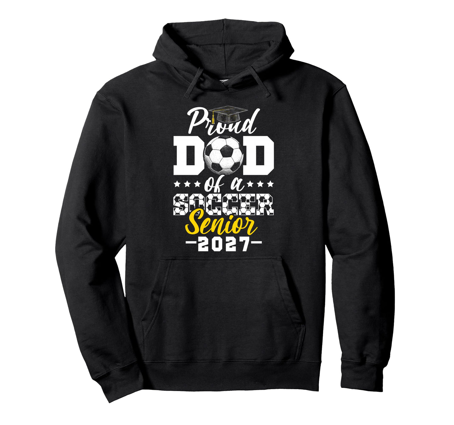 Proud Dad Soccer Senior 2027 Hoodie - Streetwear Style for Adults - T-Shirt, Sweatshirt, Hoodie