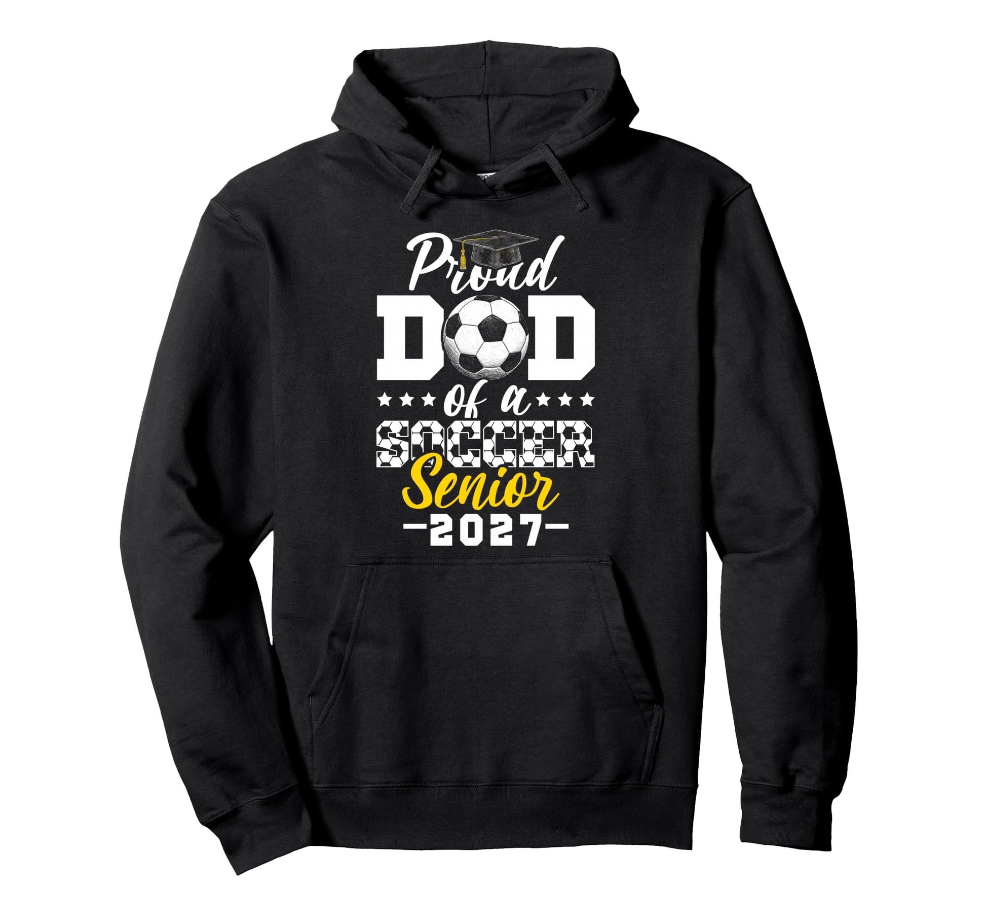 Proud Dad Soccer Senior 2027 Hoodie - Streetwear Style for Adults - T-Shirt, Sweatshirt, Hoodie