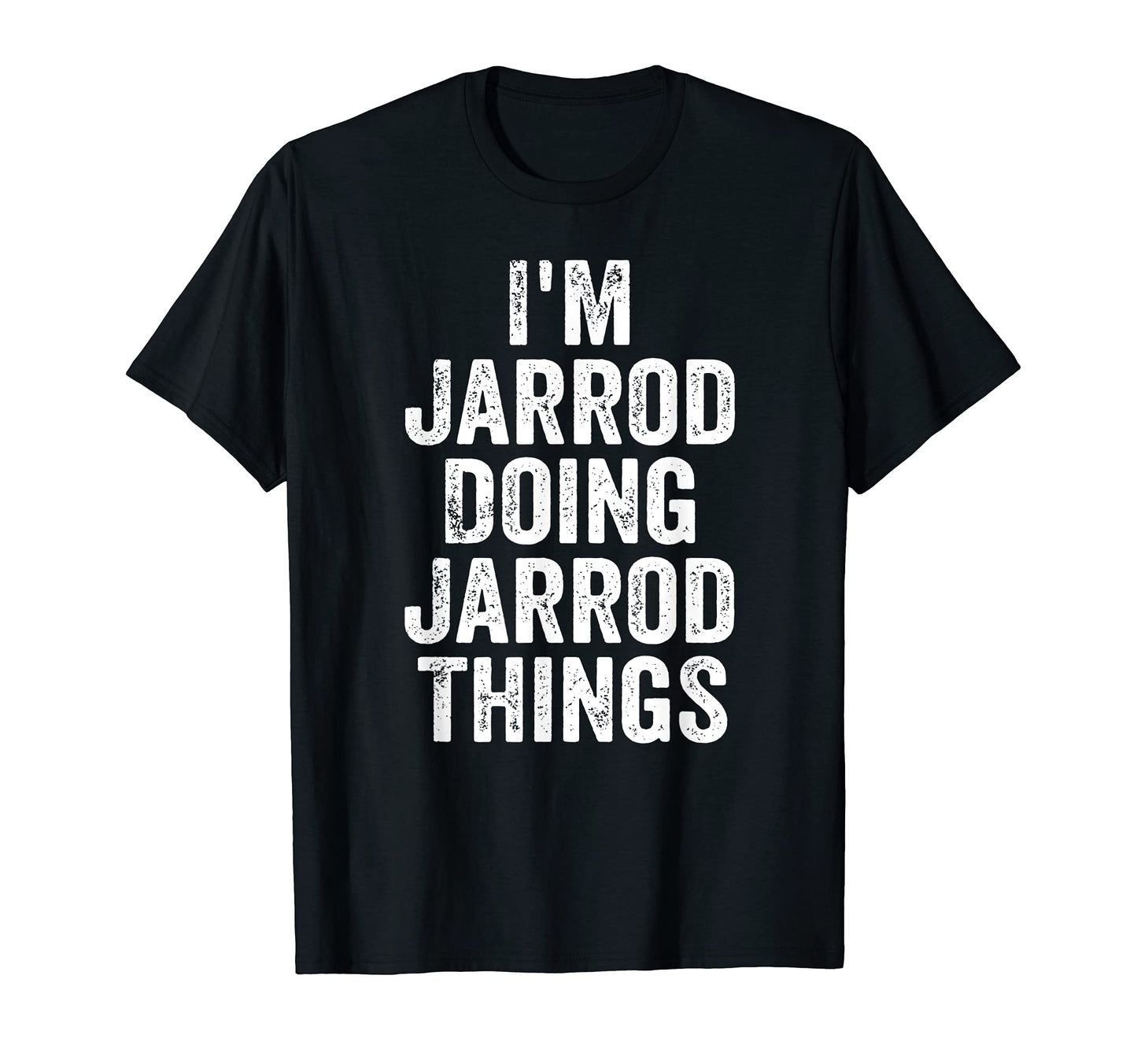 Mens Im Jarrod Doing Jarrod Things T-Shirt - Novelty Apparel Men Women - T-Shirt, Sweatshirt, Hoodie