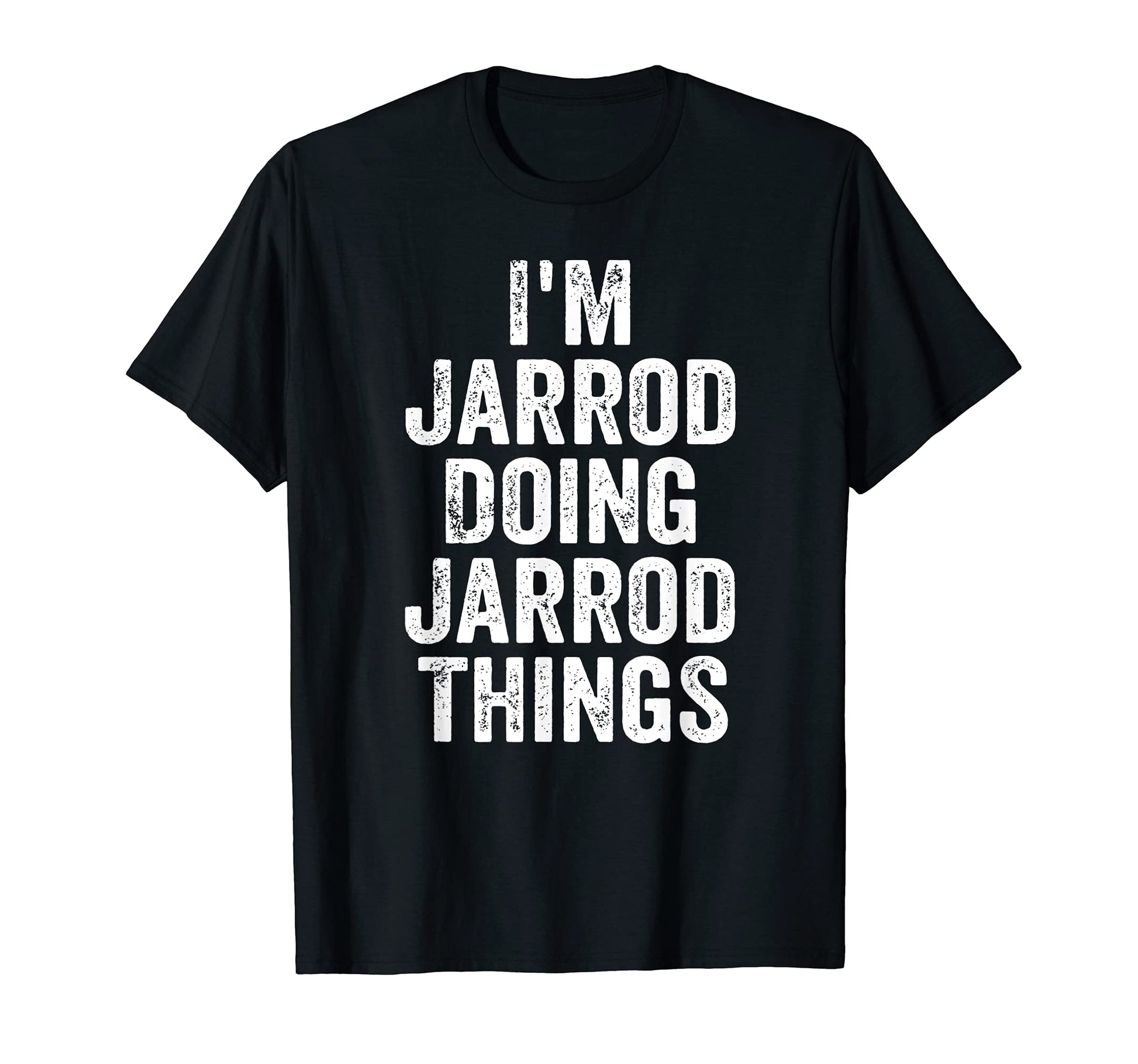 Mens Im Jarrod Doing Jarrod Things T-Shirt - Novelty Apparel Men Women - T-Shirt, Sweatshirt, Hoodie