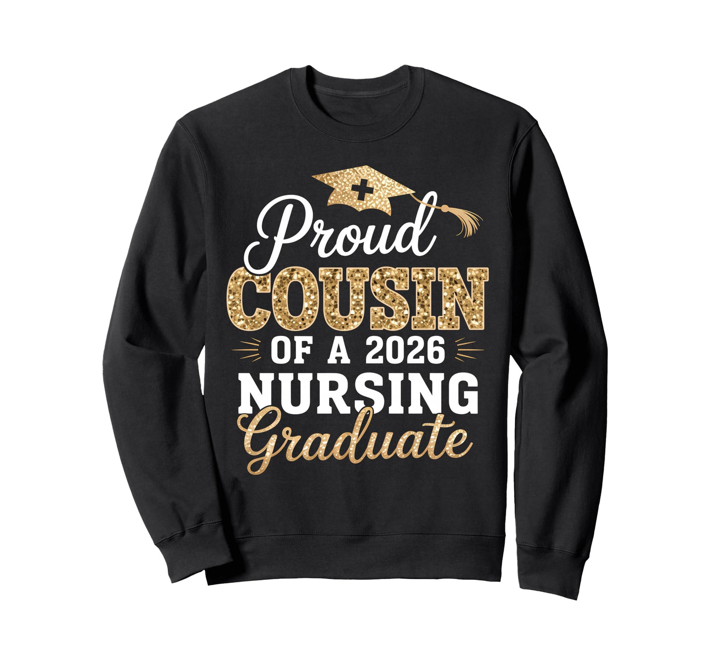 Proud Cousin Class 2026 Nursing Sweatshirt - Custom Art Print Men Women - T-Shirt, Sweatshirt, Hoodie