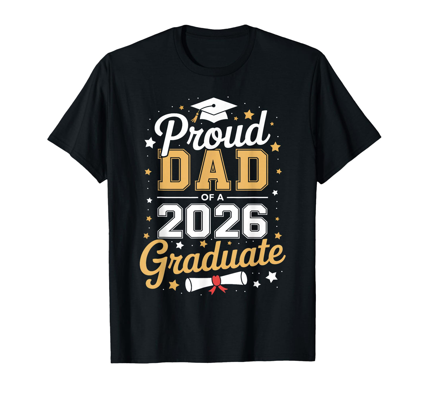 Proud Dad 2026 Graduate Dad Class 2026 T-Shirt - Graphic Print Unisex - T-Shirt, Sweatshirt, Hoodie
